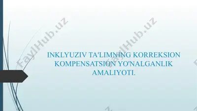 inklyuziv ta'limning korreksion kompensatsion yo'nalganlik amaliyoti. — PPTX