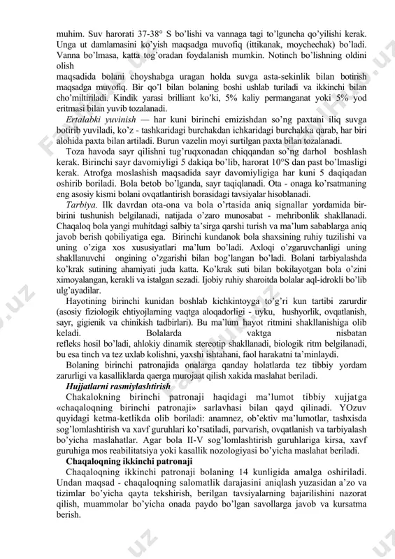 , bolani shifoxonada tekshirish lozim bo’ladi. odatda, chaqaloqlarda o’pka perkussiyasi auskultatsiyaga nisbatan aniq ma’lumotlar beradi, chunki ko’krak qafasining nozik bo’lishi sababli nafas uning bir tomonidan ikkinchi tomoniga oson o’tkaziladi, bu o’z navbatida, nafas sustlashuvini aniklashga qiyinchilik tug’diradi. turli nuqsonlar ichida tug’ma yurak poroklari chaqaloqlarda ko’proq uchrashi va buni uash esda tutishi zarur. ularning birinchi belgilari chaqaloqlik davrining dastlabki kunlarida yurak auskultatsiyasida aniqlanadigan ko’pol shovqin bo’lishi mumkin. qorin soat strelkasiga qarshi tomonga qarab paypaslab tekshiriladi. jigar qirrasi me’yorda kovurg’a yoyidan 1-2 sm pastda joylashgan bo’lishi mumkin. patologik o’smalar paypaslab aniqlansa, bola qorin bo’shlig’i a’zolarini utt o’tkaziladi. jinsiy a’zolar bolaning yoshi va jinsiga moe rivojlangan bo’lishi kerak. qo’l-oyoqlar. oyoklarni toz-boldir suyaklar sohasida 90°burchakda bemalol bukish va stol yuzasiga tegizish mumkin. tugma son chikishida qirsillash eshitiladi. erba-dyushen va dejerin-klyumpke falajlari yelka boylamining tugma jarohati borligidan dalolat beradi. asab tizimi va ruhiy rivojlanish holati bola kuzatilganda va u bilan muloqot vaqtida - uning xatti-xarakati, …