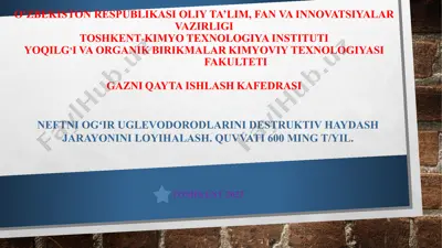 neftni og'ir uglevodorodlarini destruktiv haydash jarayonini loyihalash — PPTX