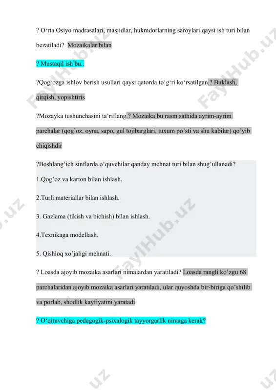 dalarini bilishi kerak.? qaychi, pichoq, igna, bigiz ? origamini vatani qayer? yaponiya ? sintetik materiallarga nimalar kiradi? bioplastikalar, neylon,plastic aralashmalar, polyester,kevlar, uglerod tolasi, likra, polimerlar va hokazolar ? o‘quvchilardagi qaysi fazilatlari texnologiya darslarida muhim sanaladi? qobilyat, qiziquvchanlik, ishchanlik ? syujet bu-… (frans. — predmet, mazmun, narsa) — badiiy asar mazmunini tashkil etadigan, birbiri bilan oʻzaro bogʻliqlikda kechadigan, qahramonlar oʻrtasidagi aloqalardan tarkib topgan voqealar tizimi. ?boshlang‘ich sinf mehnat xonasida nimalarga amal qilish kerak.? texnika xavfsizligi qoidalariga amal qilishga, navbatchilik qilishga. ? kvilling uchun qog‘oz eniga necha millimetr bo‘lishi kerak? 3mm ? kvilling so‘zining ma‘nosi? (inglizchadan olingan bo'lib lug'aviy ma'nosi "qush pati" ni anglatadi) uzun qog'oz qirqimlarining spiralsimon aylantirishidan hajmli shakl yasash san'atidir ? tabiiy materiallani asosan yilning qaysi faslida yig‘iladi? bahor aprel ,mayda ? simlardan o‘yinchoqlar yasalganda yana qanday materiallardan foydalanish mumkin? qattiq po’lat yoki alyumin simdan texnik modellashda bir qator detallarni yasashda foydalaniladi ? mozaika bu - …? mozaika bu …
