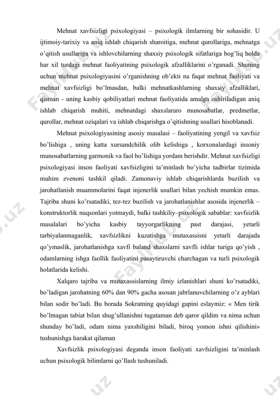 i, bo’ladigan jarohatning 60% dan 90% gacha asosan jabrlanuvchilarning o’z ayblari bilan sodir bo’ladi. bu borada sokratning quyidagi gapini eslaymiz: « men tirik bo’lmagan tabiat bilan shug’ullanishni tugataman deb qaror qildim va nima uchun shunday bo’ladi, odam nima yaxshiligini biladi, biroq yomon ishni qilishini» tushunishga harakat qilaman xavfsizlik psixologiyasi deganda inson faoliyati xavfsizligini ta’minlash uchun psixologik bilimlarni qo’llash tushuniladi. xavfsizlik psixologiyasi-psixologik jarayonlar va xususiyatlarni o’rganadi va mehnat faoliyati jarayonida kuzatiladigan psixologik holatlarning har xil shakllarini to’liq tahlil qiladi. psixologik faoliyat strukturasida inson 3 ta asosiy guruhni tashkil qiluvchi ( komponent)larni ajratadi: psixologik jarayonlar, xususiyatlar va holatlar. psixologik jarayonlar psixologik faoliyatning asosini tashkil qiladi. bularsiz bilimning vujudga kelishi va hayot tajribasini orttirish mumkin emas. psixologik jarayonlarning bilishli, emotsional va irodali turlari mavjud (sezish, zehnlash, eslash va hakazo). psixologik xususiyatlar (shaxs sifati). shaxs xususiyati – bu uning muhim afzalliklari (xarakter, temperament, yo’nalishi). shaxsning sifatlari ichida intellektuallik, emotsionallik, iroda, ahlok va mehnat ajralib …