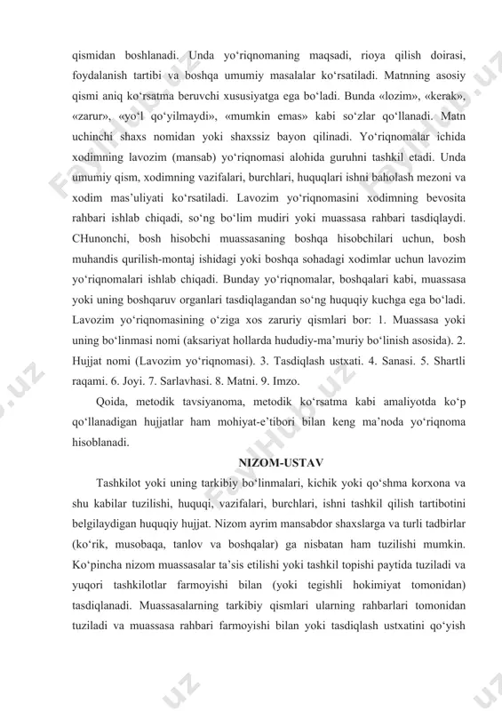 a» deb ataladigan kirish qismidan boshlanadi. unda yo‘riqnomaning maqsadi, rioya qilish doirasi, foydalanish tartibi va boshqa umumiy masalalar ko‘rsatiladi. matnning asosiy qismi aniq ko‘rsatma beruvchi xususiyatga ega bo‘ladi. bunda «lozim», «kerak», «zarur», «yo‘l qo‘yilmaydi», «mumkin emas» kabi so‘zlar qo‘llanadi. matn uchinchi shaxs nomidan yoki shaxssiz bayon qilinadi. yo‘riqnomalar ichida xodimning lavozim (mansab) yo‘riqnomasi alohida guruhni tashkil etadi. unda umumiy qism, xodimning vazifalari, burchlari, huquqlari ishni baholash mezoni va xodim mas’uliyati ko‘rsatiladi. lavozim yo‘riqnomasini xodimning bevosita rahbari ishlab chiqadi, so‘ng bo‘lim mudiri yoki muassasa rahbari tasdiqlaydi. chunonchi, bosh hisobchi muassasaning boshqa hisobchilari uchun, bosh muhandis qurilish-montaj ishidagi yoki boshqa sohadagi xodimlar uchun lavozim yo‘riqnomalari ishlab chiqadi. bunday yo‘riqnomalar, boshqalari kabi, muassasa yoki uning boshqaruv organlari tasdiqlagandan so‘ng huquqiy kuchga ega bo‘ladi. lavozim yo‘riqnomasining o‘ziga xos zaruriy qismlari bor: 1. muassasa yoki uning bo‘linmasi nomi (aksariyat hollarda hududiy-ma’muriy bo‘linish asosida). 2. hujjat nomi (lavozim yo‘riqnomasi). 3. tasdiqlash ustxati. 4. sanasi. 5. shartli …