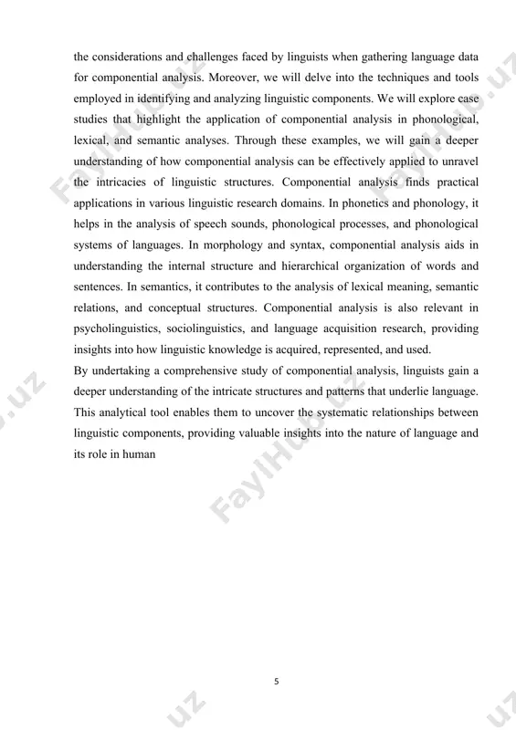 cation of componential analysis in phonological, lexical, and semantic analyses. through these examples, we will gain a deeper understanding of how componential analysis can be effectively applied to unravel the intricacies of linguistic structures. componential analysis finds practical applications in various linguistic research domains. in phonetics and phonology, it helps in the analysis of speech sounds, phonological processes, and phonological systems of languages. in morphology and syntax, componential analysis aids in understanding the internal structure and hierarchical organization of words and sentences. in semantics, it contributes to the analysis of lexical meaning, semantic relations, and conceptual structures. componential analysis is also relevant in psycholinguistics, sociolinguistics, and language acquisition research, providing insights into how linguistic knowledge is acquired, represented, and used. by undertaking a comprehensive study of componential analysis, linguists gain a deeper understanding of the intricate structures and patterns that underlie language. this analytical tool enables them to uncover the …