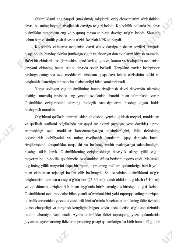 qobiliyatini va uning rivojlanish harakatini (qay darajada kuchli rivojlanishini, chuqurlikka tarqalishi va boshqa), muhit reaksiyasiga talabchanligini hisobga olish kerak. o‘simliklarning oziqlanishidagi davriylik ularga yillik o‘g‘it meyorini bo‘lib-bo‘lib, qo‘shimcha oziqlantirish siftida berishni taqozo etadi. ma’umki, o‘g‘itning yillik meyorini faqat bir marta, tuproqning ma’lum qatlamlariga berish yo‘li bilan ekinlardan rejadagi hosilni olib bo‘lmaydi. shu sababdan o‘simliklarni to‘g‘ri oziqlantirish tizimida asosiy o‘g‘itlashni (25-30 sm), ekish oldidan o‘g‘itlash (5-10 sm) va qo‘shimcha oziqlantirish bilan uyg‘unlashtirib amalga oshirishga to‘g‘ri keladi. o‘simliklarni oziq moddalar bilan yetarli ta’minlanishini yoki tuproqqa solingan oziqani o‘simlik tomonidan yaxshi o‘zlashtirilishini ta’minlash uchun o‘simlikning ildiz tizimini o‘sish chuqurligi va tarqalish kengligini bilgan xolda tashkil etish o‘g‘itlash tizimida muhim ahamiyat kasb etadi. ayrim o‘simliklar ildizi tuproqning yuza qatlamlarida joylashsa, ayrimlarining ildizlari tuproqning pastgi qatlamlarigacha kirib boradi. o‘g‘itlar qanchalik ildiz o‘zlashtirishga qulay uzoqlikda va tuproqning qatlamiga berilsa oziqlanish jarayoni yaxshi ta’minlanadi. jadvalda ayrim qishloq xo‘jalik ekinlarining ildiz tarqalishi ko‘rsatilgan. qishloq xo‘jalik ekinlarining ildiz tizimining …
