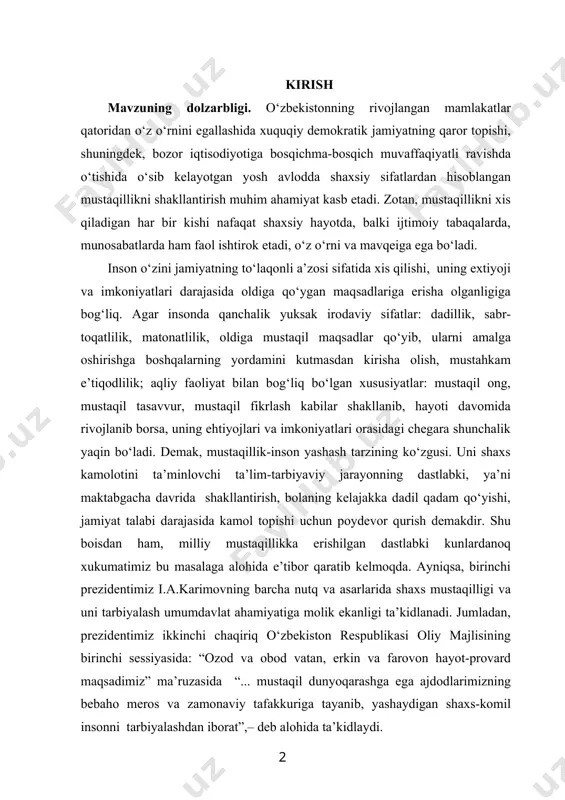 illikka erishilgan dastlabki kunlardanoq xukumatimiz bu masalaga alohida e’tibor qaratib kelmoqda. ayniqsa, birinchi prezidentimiz i.a.karimovning barcha nutq va asarlarida shaxs mustaqilligi va uni tarbiyalash umumdavlat ahamiyatiga molik ekanligi ta’kidlanadi. jumladan, prezidentimiz ikkinchi chaqiriq o‘zbekiston respublikasi oliy majlisining birinchi sessiyasida: “ozod va obod vatan, erkin va farovon hayot-provard maqsadimiz” ma’ruzasida “... mustaqil dunyoqarashga ega ajdodlarimizning bebaho meros va zamonaviy tafakkuriga tayanib, yashaydigan shaxs-komil insonni tarbiyalashdan iborat”,– deb alohida ta’kidlaydi. hozirgi kunda pedagogika fani yo‘nalishida salmoqli ilmiy tadqiqotlarning amalga oshirilishi ta’lim-tarbiya tizimini tubdan o‘zgartirish, barkamol insonni shakllantirish, ertangi taqdirimizni belgilab beruvchi dolzarb masalalardan biriga aylanganligiga bevosita tavsif beradi. mamalakatimizda yosh avlodni mustaqillikka o‘rgatish borasida keng qamrovli amaliy ishlar bajarishga kirishildi. bu masala o‘zbekiston respublikasining “ta’lim to‘g‘risida” gi qonuni , kadrlar tayyorlash milliy dasturida alohida o‘rin egallaydi. zero, har ikkala xujjatda o‘sib kelayotgan yosh avlodning ijtimoiy-siyosiy hayotda ongli ravishda mustaqil ishtirok etishi, ijtimoiy jarayonga faol ta’sir etishi, o‘z qadr-qimmatini xis qilishi, o‘zida erkin …