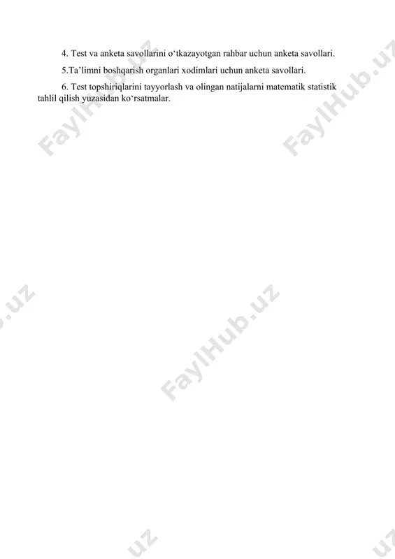 a amalga oshiradi: 1.o‘quv topshiriqlaridan iborat test to‘plami. 2. o‘quvchilar uchun o‘zi tahsil olayotgan ta’lim muassasasi haqida anketa savollari. 3. maktab rahbarlari uchun o‘zi pedagogik faoliyat yuritayotgan ta’lim muassasasi haqida anketa savollari. 4. test va anketa savollarini o‘tkazayotgan rahbar uchun anketa savollari. 5.ta’limni boshqarish organlari xodimlari uchun anketa savollari. 6. test topshiriqlarini tayyorlash va olingan natijalarni matematik statistik tahlil qilish yuzasidan ko‘rsatmalar.