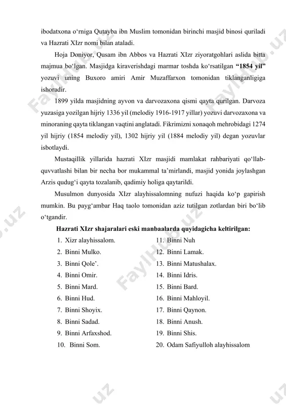 ni sadad. 9. binni arfaxshod. 10. binni som. 11. binni nuh 12. binni lamak. 13. binni matushalax. 14. binni idris. 15. binni bard. 16. binni mahloyil. 17. binni qaynon. 18. binni anush. 19. binni shis. 20. odam safiyulloh alayhissalom tarixchi abu tohirxojaning «samariya» asarida ushbu shaharning masjidlari va madrasalarining xosiyat va sifatlari to‘g‘risidagi bobida shunday fikrlar keltiriladi: «hazrati xizr alayhissalom masjidi. shahar tashqarisida afrosiyob tepasi ustida, ohanin, darvozasining qarshisidadir. aytadilarkim, samarqandda eng avval solingan masjid ushbudir. imom qutayba hazrati xizr ishorati bilan imorat qilgandir. boshqa bir rivoyatga ko‘ra, qiblasini sahobalar tiklaganlar. ba’zi kishilarning aytishlariga qaraganda, uning mehrobini hazrati xizr to‘g‘rilagan. derlarkim, bir kimsa 40 dushanba kuni ulashtirib bomdod namozini o‘sha masjidda o‘tasa, hazrati xizrni ko‘rar emish. ushbu masjid amir muzaffarxonning xonligi chog‘ida qayta imorat qilingan». o‘tmishda samarqand shahri ko‘plab marotaba istilochilar tomonidan zabt qilingan. har bir tarixiy vaziyatda ushbu yodgorlikka alohida bir urg‘u berilib kelingan. masjid o‘zining jug‘rofik joylashuvi jihatdan …