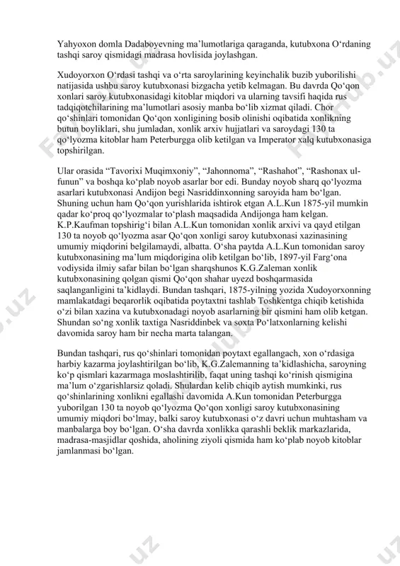 z qoladi. shulardan kelib chiqib aytish mumkinki, rus qo‘shinlarining xonlikni egallashi davomida a.kun tomonidan peterburgga yuborilgan 130 ta noyob qo‘lyozma qo‘qon xonligi saroy kutubxonasining umumiy miqdori bo‘lmay, balki saroy kutubxonasi o‘z davri uchun muhtasham va manbalarga boy bo‘lgan. o‘sha davrda xonlikka qarashli beklik markazlarida, madrasa-masjidlar qoshida, aholining ziyoli qismida ham ko‘plab noyob kitoblar jamlanmasi bo‘lgan. foto: “ma’rifat” shu o‘rinda qo‘qon hukmdorlarining beqaror davrlarda, jumladan, xudoyorxonning mamlakatni tark etayotganida saroy kutubxonasiga, undagi noyob qo‘lyozma boyliklarga nisbatan bepisand munosabatda bo‘lgan, deb aytish ham noto‘g‘ri bo‘ladi. manbalarda qayd etilishicha, xudoyorxon toshkentda fon kaufman bilan muzokaralardan so‘ng, o‘zi uchun alohida qimmatli bo‘lgan sharafuddin ali yazdiy “zafarnomasi”ning jahonda yagona mukammal nusxasini toshkentning sebzor daha qozisi muhiddinxo‘ja ibn hakimxo‘ja eshonga topshirib, turkiston shahriga yo‘l olgan. 1913-yilda ahmad zakiy validiy turkistonga ilmiy safari davomida ushbu asar bilan ham tanishadi. akademik bartoldning ta’kidlashicha, o‘sha paytda qozi muhiddinxo‘janing qo‘lida bu qo‘lyozma vaqtinchalik bo‘lib, aslida xudoyorxonning o‘g‘li ibn yaminbekka tegishli …