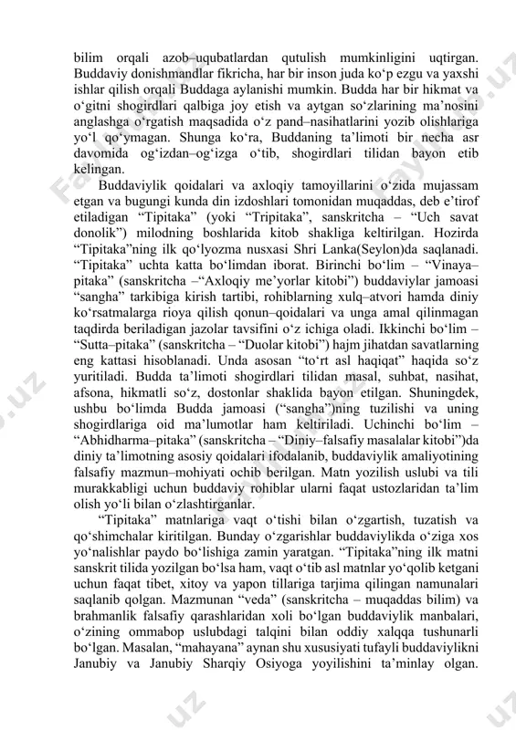 rildi. buddaviy rohiblar jamoasi – “sangha” shakllandi. ma’lumki, braxmanlik va hinduiylikda kishilar “kasta”larga bo‘linib, odamlar “past” va “oliy” ajratilgan. bundan farqli ravishda budda “inson kim bo‘lishidan qat’i nazar, tug‘ilishda teng huquqlidir, biri ikkinchisidan ortiq emas”, degan g‘oyani ilgari surdi. buddaning shogirdlari yer yuzida birinchi rohiblar, keyinchalik rohibalar jamoasi – “sangha”ni (bungacha ayollar ibodatxonaga jalb etilmagan) tashkil etdilar. imperator ashoka davrida “txeri–gatxa” (sanskritcha – “rohibalar qo‘shig‘i”) nomli tartib–qoidalar va axloqiy me’yorlar kitobi yozilishi esa bu jarayonni yanada mustahkamladi. umuminsoniy g‘oyalarning targ‘ib etilishi hamda har bir millatning budda ta’limotini o‘z tilida o‘qib–o‘rganishi mumkinligi buddaviylikning turli hududlarga tarqalishiga zamin yaratgan. milodning birinchi asrlarida buddaviylik butunlay boshqacha tus oladi. budda ilohiylashtirilib, xudo darajasiga ko‘tariladi va unga sig‘iniladi. budda bilim orqali azob–uqubatlardan qutulish mumkinligini uqtirgan. buddaviy donishmandlar fikricha, har bir inson juda ko‘p ezgu va yaxshi ishlar qilish orqali buddaga aylanishi mumkin. budda har bir hikmat va o‘gitni shogirdlari qalbiga joy etish va aytgan so‘zlarining …