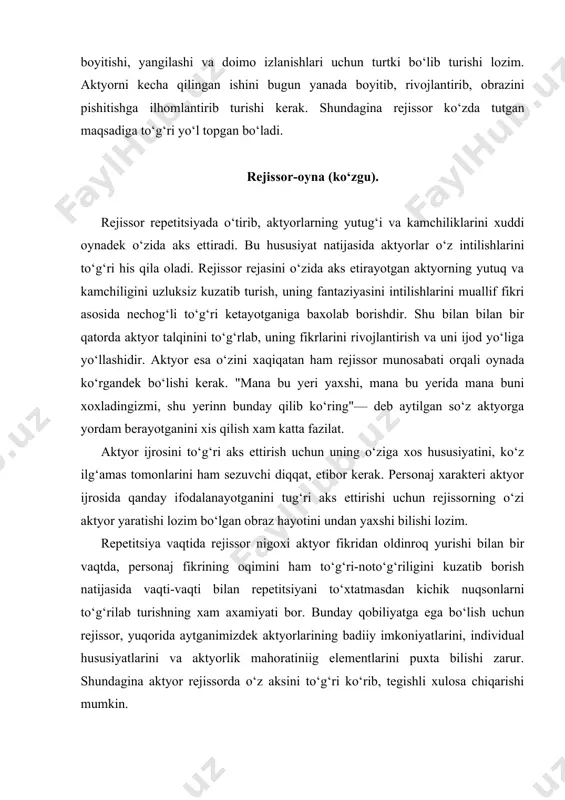 t. aktyor ijrosini to‘g‘ri aks ettirish uchun uning o‘ziga xos hususiyatini, ko‘z ilg‘amas tomonlarini ham sezuvchi diqqat, etibor kerak. personaj xarakteri aktyor ijrosida qanday ifodalanayotganini tug‘ri aks ettirishi uchun rejissorning o‘zi aktyor yaratishi lozim bo‘lgan obraz hayotini undan yaxshi bilishi lozim. repetitsiya vaqtida rejissor nigoxi aktyor fikridan oldinroq yurishi bilan bir vaqtda, personaj fikrining oqimini ham to‘g‘ri-noto‘g‘riligini kuzatib borish natijasida vaqti-vaqti bilan repetitsiyani to‘xtatmasdan kichik nuqsonlarni to‘g‘rilab turishning xam axamiyati bor. bunday qobiliyatga ega bo‘lish uchun rejissor, yuqorida aytganimizdek aktyorlarining badiiy imkoniyatlarini, individual hususiyatlarini va aktyorlik mahoratiniig elementlarini puxta bilishi zarur. shundagina aktyor rejissorda o‘z aksini to‘g‘ri ko‘rib, tegishli xulosa chiqarishi mumkin. rejissor — spektakl tashkilotchisi. rejissor spektaklning barcha tarkkibiy qismlarini o‘z nazarotida ushlab turgani holda aktyor ijodini birinchn o‘ringa ko‘yib, unga ko‘maklashadigan yordamchi vositalarni, uning atrofida garmonik ravishda birlashtirgan xolda badiiy yaxlitlikka erishadi. bu o‘rinda rejissor — tashkilotchi sifatida mutloq xukmrondir. u boshqalarga nisbatan spektaklning voqealar oqimi yechimini qanday …