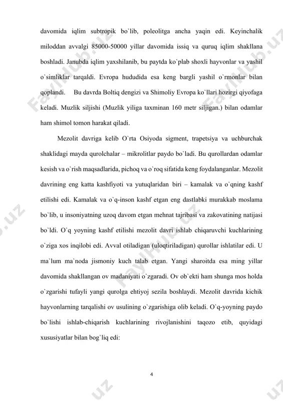 hali qadam bosilmagan joylarni o`zlashtirish davridir. bu davrda odam yashaydigan hududlar chegarasi kengayib borgan. mezolit davrida urug` a`zolarining kollektiv mehnati, o`zaro yordamlari ov va baliqchilikning zaruriy sharti bo`lgan. tosh qurollar va o`q-yoy bilan tabiat kuchlari va yirtqich hayvonlarga qarshi yakka holda kurashib bo`lmas edi. kishilar ochdan o`lmaslik, yirtqich hayvonlarga em bo`lmaslik yoki qo`shni jamoalar qo`lida halok bo`lmaslik uchun ov qilish, o`rmonda meva yig`ish, baliq ovlash ishlarini birgalashib bajarishga majbur edilar. kamondan foydalanish ov unumdorligini oshirishi, ho`jalikning yangi shakllarini vujudga keltirishi lozim edi. shunday bo`ldi ham, natijada: -iste`moldan ancha ortiq o`lja topila boshladi; -yarador hayvonlar, tirik hayvon bolalari paydo bo`ldi va ular oziq-ovqat zahirasi sifatida g`amlandi; -hayvonlar birin ketin qo`lga o`rgatila boshlandi. mezolit davri bosqichlari va yodgorliklarini evropa va markaziy osiyo xususan, o`zbekiston moddiy madaniyat o`rganilishi misolida ko`rib chiqamiz. evropada mezolit davri 2 bosqichga bo`lib o`rganiladi: 1. ilk mezolit – azill. 2. so`nggi mezolit –terdenauz. bu davrlar frantsiya hududlarida dastlab topilgan …