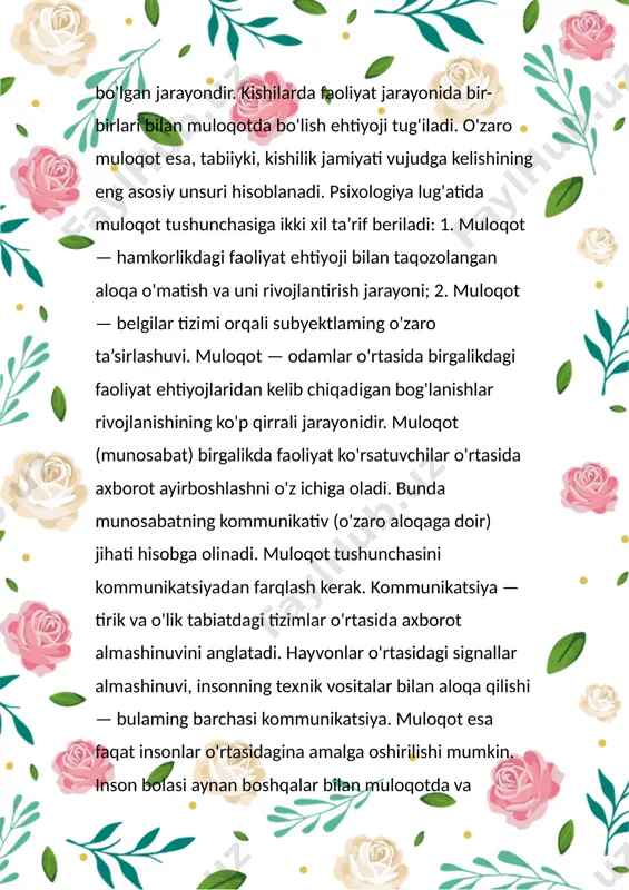 a qilishi — bulaming barchasi kommunikatsiya. muloqot esa faqat insonlar o'rtasidagina amalga oshirilishi mumkin. inson bolasi aynan boshqalar bilan muloqotda va munosabatda bo'lish jarayonida shaxsga aylanib boradi, ijtimoiy tajriba va madaniyatni egallab boradi. muloqot ijtimoiy faollikning ontogenezda (individual rivojlanish yo'li) paydo bo'ladigan birinchi turidir. faoliyat davomida insonlar o'rtasida yangi-yangi munosabatlar va aloqalar shakllanadi. demak, faoliyat va muloqot o'zaro chambarchas bog'liqdir. kishilar munosabatga kirishishda awalo tilga murojaat qiladilar. muloqotning yana bir jihati munosabatga kirishuvchilarning o'zaro birgalikdagi harakati — nutq jarayonida faqat so'zlar bilan emas, balki harakatlar bilan ham muloqot yuritishdan iborat.