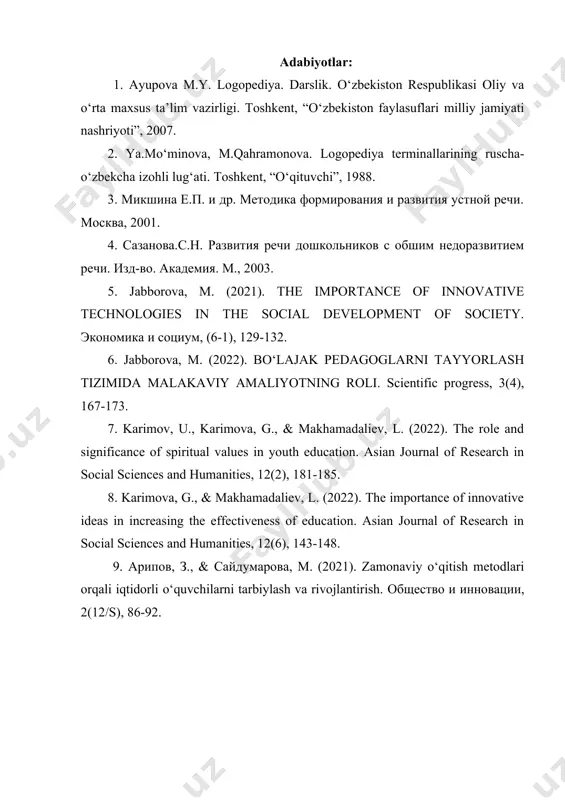 bola yoshiga va uning individual psixologik ta’sirlanish xususiyatlariga bog'liq bo‘ladi. nutqiy nuqson belgilarini yaxshi bilish va hisobga olish zarur, shuningdek, uning to‘liq kompensatsiyasi ham e’tiborga olinadi. buning natijasida har bir bolani har tomonlama sinchikovlik bilan o‘rganish, nutq kamchiligiga ega bolalar korreksion ta’lim-tarbiyasining yuqori darajadagi variantini tuzishda alohida ahamiyat kasb etadi. o‘qituvchilogopedning guruhdagi barcha bolalaming individual xususiyatlarini aniq bilishi nuqsonni bartarf etish imkoniyatini belgilashga yordam beradi, buning uchun kerakli muddatlarni o‘rganish, umumta’lim maktablari dasturi bo‘yicha o ‘qitishga qarab oldindan baho berish imkonini beradi. adabiyotlar: 1. ayupova m.y. logopediya. darslik. o‘zbekiston respublikasi oliy va o‘rta maxsus ta’lim vazirligi. toshkent, “o‘zbekiston faylasuflari milliy jamiyati nashriyoti”, 2007. 2. ya.mo‘minova, м.qahramonova. logopediya terminallarining ruscha-o‘zbekcha izohli lug‘ati. тoshkent, “o‘qituvchi”, 1988. 3. микшина е.п. и др. методика формирования и развития устной речи. москва, 2001. 4. сазанова.с.н. развития речи дошкольников с обшим недоразвитием речи. изд-во. академия. м., 2003. 5. jаbbоrоvа, m. (2021). the importance of innovative technologies in …
