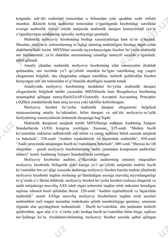 ifat xususiyati) to’g’risidagi axborotlar hisobotda aks etishi lozim. moliyaviy hisobotning muhim moddalariga nisbatan mhxslari qo’llaniladi. bizning bunday xulosaga kelishimizga sabab “hisob siyosati, hisoblab chiqilgan baholardagi o’zgarishlar va xatolar” nomli moliyaviy hisobot xalqaro standartida moliyaviy hisobotga ta’sir etish darajasi ahamiyatsiz bo’lgan ko’rsatkichlar hisob siyosatida aks etmaydi, deb e’tirof etilganligidadir. yuqoridagi fikrlardan kelib chiqqan holda muhimlik kontseptsiyasini quyidagi yo’nalishlarda shakllantirish mumkin: - moliyaviy hisobotda xususiyati jihatdan bir-biriga yaqin bo’lgan muhim moddalar (ko’rstakichlar) alohida-alohida aks etishi lozim; - muhim bo’lmagan moddalarni uning xususiyati va funktsiyalaridan kelib chiqqan holda umumlashtirish; - moliyaviy hisobotda aks etmaydigan ayrim ko’rsatkichlar hisobotga ilova sifatida keltiriladigan hujjatlarda ochib berilish lozim. shuni yodda tutish lozimki, muhimlik mutloq va nisbiy miqdorlarda aniqlanishi mumkin. muhimlikni nisbiy miqdorlarda aniqlash moliyaviy hisobot moddalarining sifat xususiyatlarini belgilashda muhim ahamiyat kasb etadi. masalan, xarajatlarni hisobotda aks ettirish jarayonida yo’l qo’yilgan 1 mln. so’mlik xato, foydasi 1 mlrd. so’mni tashkil etuvchi sub’ekt uchun muhim emas, lekin foydasi …