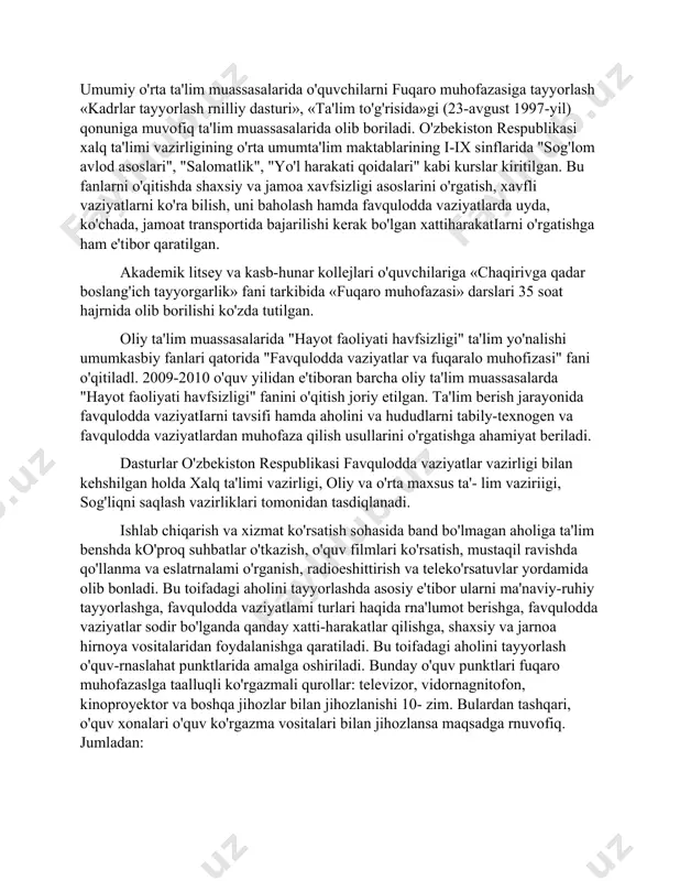 oralar, mulkchilik shakllaridan qat'iy nazar, birlashmalar, korxonalar, muassasalar va tashkilotlar rahbarlari hamda fv dan muhofaza qilish mutaxassislari. ishlab chiqarish va xizmat ko'rsatish sohalarida band bo'lgan aholini tayyorlash ish joylarida tavsiya etilgan dasturlar asosida amalga oshiriladi. umumiy o'rta ta'lim muassasalarida o'quvchilarni fuqaro muhofazasiga tayyorlash «kadrlar tayyorlash rnilliy dasturi», «ta'lim to'g'risida»gi (23-avgust 1997-yil) qonuniga muvofiq ta'lim muassasalarida olib boriladi. o'zbekiston respublikasi xalq ta'limi vazirligining o'rta umumta'lim maktablarining i-ix sinflarida "sog'lom avlod asoslari", "salomatlik", "yo'l harakati qoidalari" kabi kurslar kiritilgan. bu fanlarni o'qitishda shaxsiy va jamoa xavfsizligi asoslarini o'rgatish, xavfli vaziyatlarni ko'ra bilish, uni baholash hamda favqulodda vaziyatlarda uyda, ko'chada, jamoat transportida bajarilishi kerak bo'lgan xattiharakatiarni o'rgatishga ham e'tibor qaratilgan. akademik litsey va kasb-hunar kollejlari o'quvchilariga «chaqirivga qadar boslang'ich tayyorgarlik» fani tarkibida «fuqaro muhofazasi» darslari 35 soat hajrnida olib borilishi ko'zda tutilgan. oliy ta'lim muassasalarida "hayot faoliyati havfsizligi" ta'lim yo'nalishi umumkasbiy fanlari qatorida "favqulodda vaziyatlar va fuqaralo muhofizasi" fani o'qitiladl. 2009-2010 o'quv yilidan …