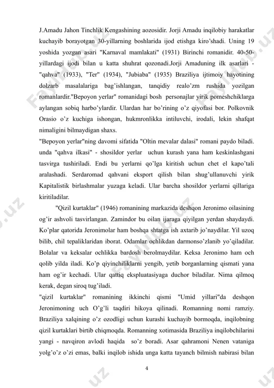 oshqa shtatga ish axtarib jo’naydilar. yil uzoq bilib, chil tepaliklaridan iborat. odamlar ochlikdan darmonso’zlanib yo’qiladilar. bolalar va keksalar ochlikka bardosh berolmaydilar. keksa jeronimo ham och qolib yilda iladi. ko’p qiyinchiliklarni yengib, yetib borganlarning qismati yana ham og’ir kechadi. ular qattiq ekspluatasiyaga duchor biladilar. nima qilmoq kerak, degan siroq tug’iladi. "qizil kurtaklar" romanining ikkinchi qismi "umid yillari"da deshqon jeronimoning uch o’g’li taqdiri hikoya qilinadi. romanning nomi ramziy. braziliya xalqining o’z ozodligi uchun kurashi kuchayib bormoqda, inqilobning qizil kurtaklari birtib chiqmoqda. romanning xotimasida braziliya inqilobchilarini yangi - navqiron avlodi haqida so’z boradi. asar qahramoni nenen vataniga yolg’o’z o’zi emas, balki inqilob ishida unga katta tayanch bilmish nabirasi bilan birga qaytadi. yozuvchi 1947 yilda yana vatanidan chiqib ketadi va uzoq yillar mushojirlikda yashaydi. "ozodlik podpolpesi" (1954) ana shu davr mashsulidir. jorji amadu unda xalq ozodligi uchun kurahayotgan irodali va jasur kishilar, - yorqin obrazini yaratgan. bular joakin vitor, joze gonsalo, mariana, negr ishchisi …