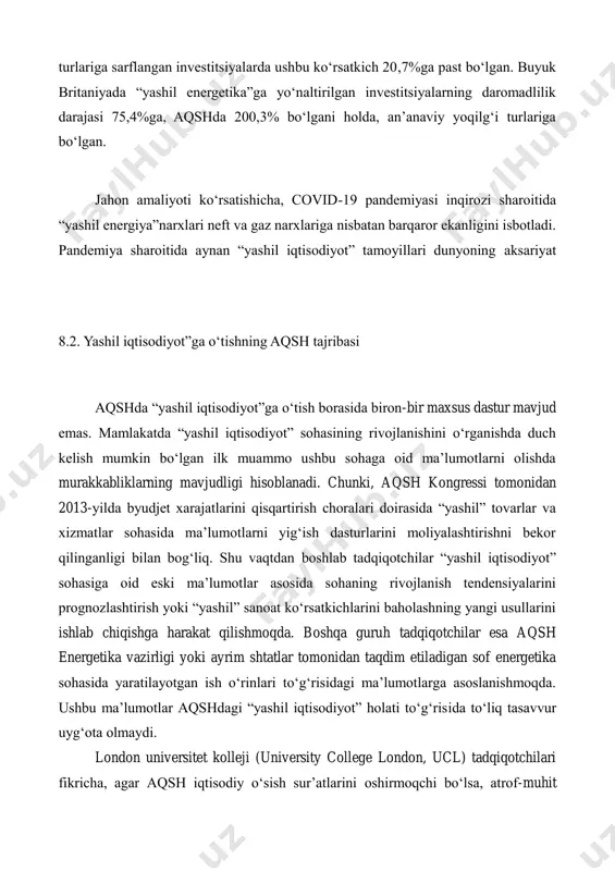 taqdim etiladigan sof energetika sohasida yaratilayotgan ish o‘rinlari to‘g‘risidagi ma’lumotlarga asoslanishmoqda. ushbu ma’lumotlar aqshdagi “yashil iqtisodiyot” holati to‘g‘risida to‘liq tasavvur uyg‘ota olmaydi. london universitet kolleji (university college london, ucl) tadqiqotchilari fikricha, agar aqsh iqtisodiy o‘sish sur’atlarini oshirmoqchi bo‘lsa, atrof-muhit muhofazasi va iqlim o‘zgarishlariga qarshi kurashish xarajatlarini ikki baravar ko‘paytirishi zarur. bu xarajatlar yangi ish o‘rinlari va daromadlarni oshirishga ko‘maklashadi. mualliflar yuzlab real biznes vakillarining statistik ko‘rsatkichlariga asoslangan holda aqshda 9,5 mln. kishi yoki iqtisodiy faol aholining 4,0%i “yashil iqtisodiyot” tarmoqlarida band ekanligi, har yili 1,3 trln. dollar yoki mamlakat yalpi ichki mahsulotining 7,0%i miqdorida daromadga ega bo‘lishmoqda, degan xulosaga kelganlar. aqshda “yashil iqtisodiyot”ga o‘tish sohasida ulkan rejalar amalga oshirilishi belgilangan. jumladan, 2035-yilga qadar mamlakatda ishlab chiqarilayotgan elektrenergiyaning 80%i “sof” energiya manbalari hisobidan shakllanishi zarur. “sof” energiya manbalari deyilganda yadro materiallar, “sof” ko‘mir va tabiiy gaz, shamol va quyoshdan foydalanish nazarda tutiladi. aqshda energiya turlari uch guruhga ajratiladi: an’anaviy, tiklanadigan va …