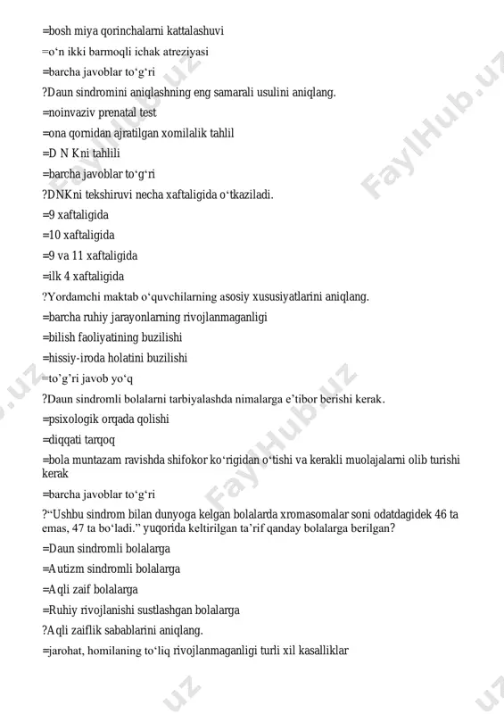 ?markaziy nerv sistemasi kasalligida qanday buzilishlar kuzatiladi =organik va funksional kamchiliklar =organik kamchiliklar =funksional kamchiliklar =onorganik kamchiliklar ?dunyo bo‘yicha yiliga har nechta boladan biri daun sindromi bilan dunyoga keladi. =1000-1100 =1100-1200 =1200-1300 =1300-1400 ?“organizmdagi hujayralarning ma’lum qismidagina ortiqcha xromasoma mavjud bo‘ladi.” ushbu ta’rif daun sindromining qaysi turiga berilgan. =mozaik =trisomiya =translokatsion =periferik ?1983-yilda daun sindromi bo‘lgan insonlarning o‘rtacha umr ko‘rish yoshi necha yosh edi? =25 yosh =30 yosh =40 yosh =50 yosh ?“organizmdagi hujayralarda ortiqcha xromasoma butun emas, qisman mavjud bo‘ladi.” ushbu ta’rif daun sindromining qaysi turiga berilgan. =translokatsion =mozaik =trisomiya =markaziy ?xozirgi kunda daun sindromi bo‘lgan insonlarning umr ko‘rish davomiyligi necha yosh? =60 yosh =50 yosh =40 yosh =25 yosh ?“butun jahon daun sindromi kuni” sifatida nishonlanishi qaysi genetik olimning tashabbusi edi? =stilianos antonarakis =djon lengdon daun =l.s.vigotskiy =e.segen ?aqli zaif bolalar idrokning o‘ziga xos xususiyatlaridan birini ko‘rsating. =ko‘rgazmali-harakat =so‘z-mantiq =noaniqlik =segen ?nutqning rivojlanmaganligi nima bilan bog‘liq bo‘lishi mumkin. …