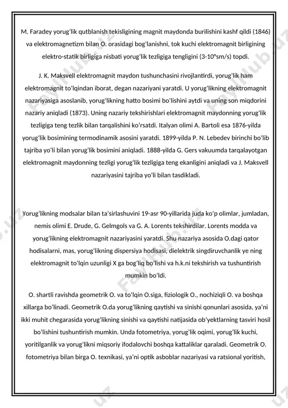 arga boʻlinadi. geometrik o.da yorugʻlikning qaytishi va sinishi qonunlari asosida, yaʼni ikki muhit chegarasida yorugʻlikning sinishi va qaytishi natijasida obʼyektlarning tasviri hosil boʻlishini tushuntirish mumkin. unda fotometriya, yorugʻlik oqimi, yorugʻlik kuchi, yoritilganlik va yorugʻlikni miqsoriy ifodalovchi boshqa kattaliklar qaraladi. geometrik o. fotometriya bilan birga o. texnikasi, yaʼni optik asboblar nazariyasi va ratsional yoritish, yorugʻlik dastasini taqsimlash va yoʻnaltirish taʼlimotining ilmiy asoslari bilan ham shugʻullanadi. toʻlqin o.sida interferensiya, difraksiya va yorugʻlikning qutblanishi kabi yorutlik tabiati bilan bogʻliq boʻlgan hodisalar oʻrganiladi. bu hodisalar nazariyalarining rivojlanishi yorugʻlik tabiatini toʻla ochib berish bilan birga, yorugʻlikning qaytishi va sinishi qonunlarini ham tushuntirib bera oldi. yorugʻlikning modda bilan taʼsiri tufayli har xil effektlar — mexanik (yorugʻlik bosimi, kompton effekti), xususiy optik (yorugʻlikning sochilishi, fotolyuminessensiya), elektr (fotoelektr hodisa), kimyoviy (foto-kimyo va fotografiya effektlari), shuningdek, yorugʻlikning yutilishi va sochilishi, issiklik nurlanishi va boshqa kuzatiladi. yorugʻlikning yutilishi va sochilishi rang haqidagi taʼlimot asosini tashkil qilib, rassomlik sanʼatida keng ishlatiladi. …