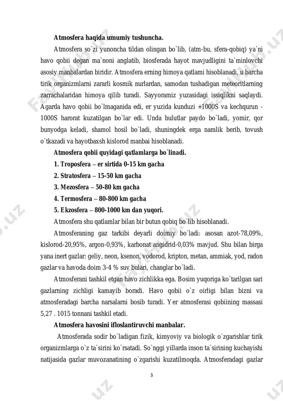 sirini ko`rsatadi. so`nggi yillarda inson ta`sirining kuchayishi natijasida gazlar muvozanatining o`zgarishi kuzatilmoqda. atmosferadagi gazlar 4 doimiy miqdorining o`zgarishi sayyoramiz uchun salbiy oqibatlarga olib kelishi aniqlangan. buyuk mutafakkir abu ali ibn sino aytganidek “agar havoda chang va tutun bo`lmasa inson ming yilgacha umr ko`rgan bo`lardi”. atmosferaning ifloslanishi deganda havoga zaharli birikmalarning qo`shilishi natijasida uning fizik va kimyoviy xususiyatlarini o`zgarishi tushuniladi. insoniyatga qolaversa, barcha jonivorlarga hayot baxsh etadigan atmosfera havosini hozir asosan ikki manba: tabiiy omillar va inson faoliyatining mahsuli – antropogen (sun`iy) manba ifloslantiradi. tabiiy omillarga: kosmik changlar, vulqonlarning otilishidan, to jinslarining emirilishi va tuproqning nurashidan vujudga kelgan moddalar, o`simlik va hayvon qoldiqlari, o`rmon va dashtdagi yonin, dengiz suvining mavjlanishi bilan havoga chiqqan tuz zarrachalari kabilarni misol qilib ko`rsatish mumkin. atmosferaning sun`iy ifloslanishiga: avtomobil transporti birinchi o`rinni (40%), energetika sanoati ikkinchi o`rinni (20%), korxona va tashkilot ishlab chiqarishi uchinchi o`rinni (14%), qishloq xo`jaligi ishlab chiqarishi, maishiy kommunal xo`jaligi va boshqalar zimmasiga …