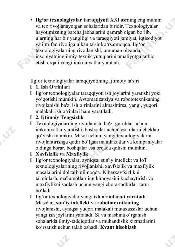 vojlanishi, xavfsizlik va maxfiylik masalalarini dolzarb qilmoqda. kiberxavfsizlikni ta'minlash, ma'lumotlarning himoyasini kuchaytirish va maxfiylikni saqlash uchun yangi chora-tadbirlar zarur bo‘ladi. · ilg‘or texnologiyalar yangi ish o‘rinlarini yaratadi. masalan, sun'iy intellekt va robototexnikaning rivojlanishi, ayniqsa yuqori malakali mutaxassislar uchun yangi ish joylarini yaratadi. si va mashina o‘rganish sohalarida ilmiy-tadqiqotlar va muhandislik xizmatlarini ko‘rsatish uchun talab oshadi. kvant hisoblash texnologiyalariga ehtiyoj yuqori bo‘lgan ish o‘rinlari paydo bo‘ladi. · biroq, ilg‘or texnologiyalar, ayniqsa avtomatlashtirish va robotlar ko‘p ishlovchilarni almashtirishga qodir. bu, ayniqsa, oddiy va takroriy ishlarni bajaradigan odamlar uchun tahdid bo‘lishi mumkin. shunday qilib, ish o‘rinlarining yo‘qolishi va malakali ishchilarni tayyorlash muammolari yuzaga keladi. · ilg‘or texnologiyalar iqtisodiy o‘sishning asosiy katalizatorlariga aylanadi. masalan, internet of things (iot) yordamida aqlli shaharlar va aqlli uylar yaratish orqali energiya samaradorligi oshiriladi, bu esa xarajatlarni kamaytiradi va jamiyatning umumiy farovonligini oshiradi. yangi texnologiyalar yordamida iqtisodiyotning turli tarmoqlarida yangi innovatsion startaplar va kompaniyalar paydo bo‘ladi. · yashil energiya …