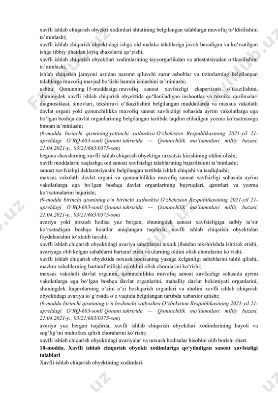 ustidan davlat nazoratini; xavfli ishlab chiqarish obyektlarida qo‘llaniladigan texnika qurilmalarini sertifikatlashtirishni; faoliyatning ayrim turlarini litsenziyalashni; sanoat xavfsizligi ekspertizasini; qonunchilikka muvofiq boshqa choralarni o‘z ichiga oladi. (6-moddaning ikkinchi qismi yettinchi xatboshisi o‘zbekiston respublikasining 2021-yil 21-apreldagi o‘rq-683-sonli qonuni tahririda — qonunchilik ma’lumotlari milliy bazasi, 21.04.2021-y., 03/21/683/0375-son) 7-modda. sanoat xavfsizligi talablari sanoat xavfsizligi talablari qonunchilik hujjatlarida, shuningdek normativ texnik hujjatlarda nazarda tutilgan shartlar, taqiqlar, cheklashlar va boshqa majburiy talablar bo‘lib, ularga rioya etilishi sanoat xavfsizligini ta’minlaydi. (7-moddaning matni o‘zbekiston respublikasining 2021-yil 21-apreldagi o‘rq-683-sonli qonuni tahririda — qonunchilik ma’lumotlari milliy bazasi, 21.04.2021-y., 03/21/683/0375-son) 8-modda. xavfli ishlab chiqarish obyektini loyihalash, qurish va foydalanishga qabul qilib olishga oid sanoat xavfsizligi talablari xavfli ishlab chiqarish obyektini qurish, kengaytirish, qayta qurish, texnik jihatdan qayta jihozlash, konservatsiyalash va tugatishni amalga oshirish uchun loyiha hujjatlari sanoat xavfsizligi ekspertizasining ijobiy xulosasi bo‘lishi zarur. xavfli ishlab chiqarish obyektini qurish, kengaytirish, qayta qurish, texnik jihatdan qayta jihozlash, konservatsiyalash va tugatish jarayonida loyiha hujjatlaridan …