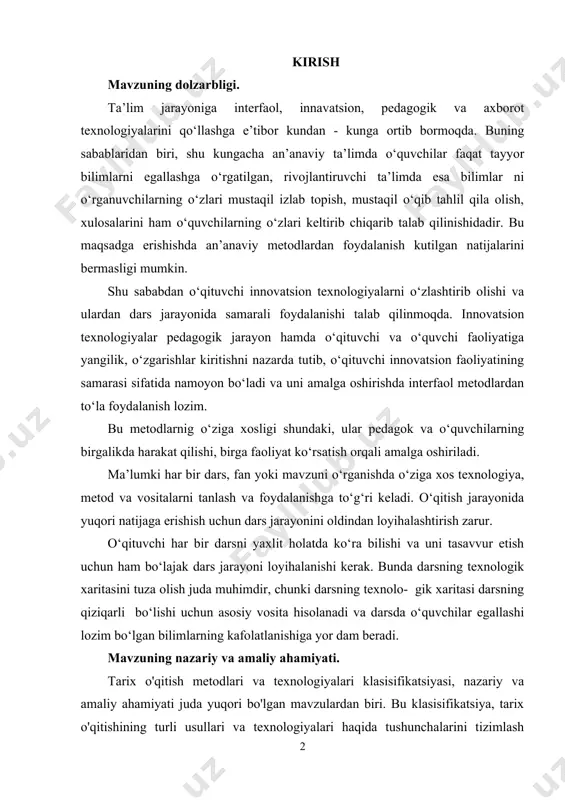 o‘ziga xosligi shundaki, ular pedagok va o‘quvchilarning birgalikda harakat qilishi, birga faoliyat ko‘rsatish orqali amalga oshiriladi. ma’lumki har bir dars, fan yoki mavzuni o‘rganishda o‘ziga xos texnologiya, metod va vositalarni tanlash va foydalanishga to‘g‘ri keladi. o‘qitish jarayonida yuqori natijaga erishish uchun dars jarayonini oldindan loyihalashtirish zarur. o‘qituvchi har bir darsni yaxlit holatda ko‘ra bilishi va uni tasavvur etish uchun ham bo‘lajak dars jarayoni loyihalanishi kerak. bunda darsning texnologik xaritasini tuza olish juda muhimdir, chunki darsning texnolo- gik xaritasi darsning qiziqarli bo‘lishi uchun asosiy vosita hisolanadi va darsda o‘quvchilar egallashi lozim bo‘lgan bilimlarning kafolatlanishiga yor dam beradi. mavzuning nazariy va amaliy ahamiyati. tarix o'qitish metodlari va texnologiyalari klasisifikatsiyasi, nazariy va amaliy ahamiyati juda yuqori bo'lgan mavzulardan biri. bu klasisifikatsiya, tarix o'qitishining turli usullari va texnologiyalari haqida tushunchalarini tizimlash uchun keng qamrovli bo'lib, o'quv jarayonida tajribaga ega bo'lish, o'quvchilarga nazariy bilimni amaliyotda o'rgatish va ta'lim jarayonini sifatli yuritishga yordam beradi. nazariy ahamiyati …