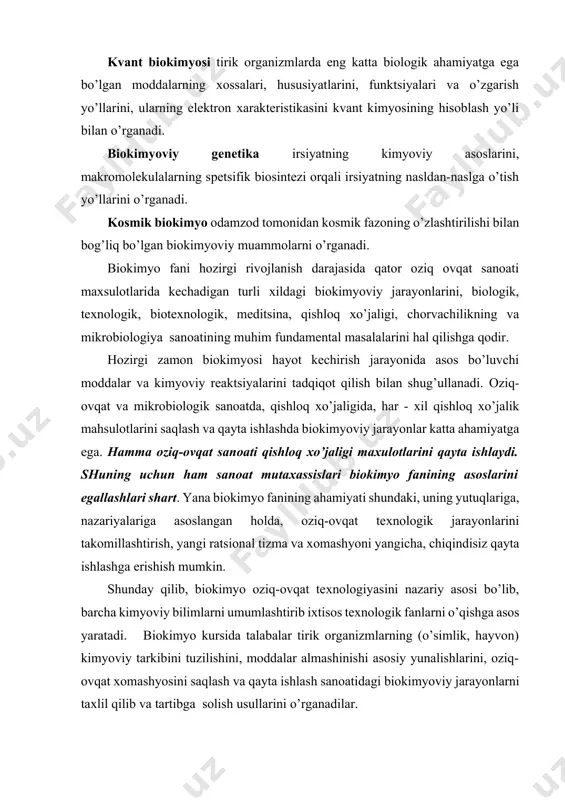 okimyo tirik organizmlarda ionlashtiruvchi nurlanish ta`sirida sodir bo’ladigan moddalar almashinuvidagi o’zgarishlar va holatlarni hamda radiatsiyaga qarshi biokimyoviy kurash usullarini ishlab chiqish yo’llarini o’rganadi. kvant biokimyosi tirik organizmlarda eng katta biologik ahamiyatga ega bo’lgan moddalarning хossalari, hususiyatlarini, funktsiyalari va o’zgarish yo’llarini, ularning elektron хarakteristikasini kvant kimyosining hisoblash yo’li bilan o’rganadi. biokimyoviy genetika irsiyatning kimyoviy asoslarini, makromolekulalarning spetsifik biosintezi orqali irsiyatning nasldan-naslga o’tish yo’llarini o’rganadi. kosmik biokimyo odamzod tomonidan kosmik fazoning o’zlashtirilishi bilan bog’liq bo’lgan biokimyoviy muammolarni o’rganadi. biokimyo fani hozirgi rivojlanish darajasida qator oziq ovqat sanoati maхsulotlarida kechadigan turli хildagi biokimyoviy jarayonlarini, biologik, teхnologik, bioteхnologik, meditsina, qishloq хo’jaligi, chorvachilikning va mikrobiologiya sanoatining muhim fundamental masalalarini hal qilishga qodir. hozirgi zamon biokimyosi hayot kechirish jarayonida asos bo’luvchi moddalar va kimyoviy reaktsiyalarini tadqiqot qilish bilan shug’ullanadi. оziq-ovqat va mikrobiologik sanoatda, qishloq хo’jaligida, har - хil qishloq хo’jalik mahsulotlarini saqlash va qayta ishlashda biokimyoviy jarayonlar katta ahamiyatga ega. hamma oziq-ovqat sanoati qishloq хo’jaligi maхulotlarini …
