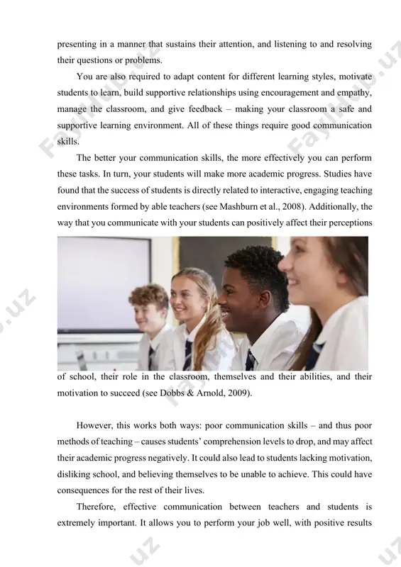 and possible complaints, as well as a lack of understanding of their child’s performance and educational needs. communicating with colleagues teaching does not always involve independent work – it also requires collaboration. whether you are planning lessons together, updating your colleagues on certain students’ progress, or sharing tips about how to handle issues in the classroom, good communication skills will be of use to you. you might also utilise these skills in staff meetings and training sessions – being able to lead meetings, present in front of varied audiences, and give feedback to other staff could illustrate to your colleagues and superiors that you are a good candidate for promotion. as we have demonstrated, there are many reasons why effective communication skills are imperative in a teaching career. in the next section, we will give you some strategies to improve your communication in the classroom. strategies for effective communication in …