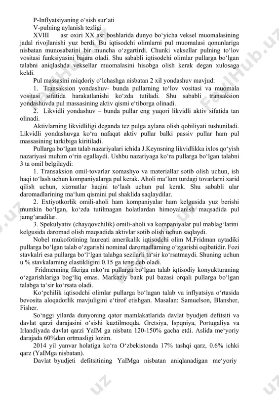 txbs-ksts+mkts)/pbat pm-muomala uchun zarur bo‘lgan pul miqdori, txbs-tovarlar va xizmatlar baholari summasi ksts-kreditga sotilgan tovarlar summasi mkts-muddati kelgan to‘lovlar summasi pbat-pul birligining aylanish tezligi karl marks aytadiki, tovarlar va xizmatlar bahosining o‘sishi muomalada qo‘shimcha pullarning paydo bo‘lishiga sabab bo‘ladi. nobel mukofoti lauriyati m.fridmen esa buni teskarisini aytadi. muomalada ortiqcha pullarning paydo bo‘lishi tovarlar va xizmatlar bahosining o‘sishiga olib keladi. marks aytadiki mamlakatda tovarlarni kreditga sotish tizimini qanchalik rivojlangan bo‘lsa pullarga bo‘lgan talab shunchalik past bo‘ladi. inflyatsiya yuqori bo‘lgan sharoitda tovarlar va xizmatlar bahosining inflyatsiya ta‘sirida o‘sishi yuz beradi. natijada iqtisodchi olimlar tomonidan inflyatsiya darajasi hisobga olingan pul muomalasi qonuni taklif qilinadi. m=y*p/v m-muomala uchun zarur bo‘lgan pul miqdori y-real yaim p-inflyatsiyaning o‘sish sur‘ati v-pulning aylanish tezligi xviii asr oxiri xx asr boshlarida dunyo bo‘yicha veksel muomalasining jadal rivojlanishi yuz berdi. bu iqtisodchi olimlarni pul muomalasi qonunlariga nisbatan munosabatini bir muncha o‘zgartirdi. chunki veksellar pulning to‘lov vositasi funksiyasini bajara oladi. shu …