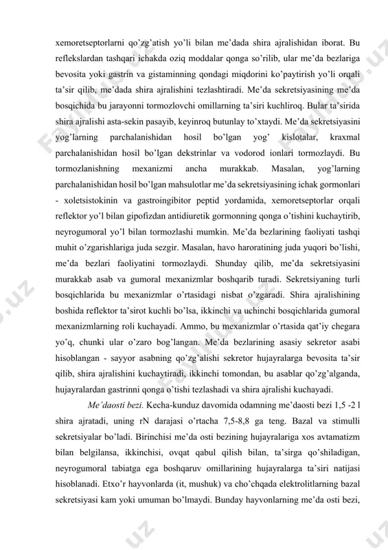 anizmlar o’rtasida qat’iy chegara yo’q, chunki ular o’zaro bog’langan. me’da bezlarining asasiy sekretor asabi hisoblangan - sayyor asabning qo’zg’alishi sekretor hujayralarga bevosita ta’sir qilib, shira ajralishini kuchaytiradi, ikkinchi tomondan, bu asablar qo’zg’alganda, hujayralardan gastrinni qonga o’tishi tezlashadi va shira ajralishi kuchayadi. me’daosti bezi. kecha-kunduz davomida odamning me’daosti bezi 1,5 -2 l shira ajratadi, uning rn darajasi o’rtacha 7,5-8,8 ga teng. bazal va stimulli sekretsiyalar bo’ladi. birinchisi me’da osti bezining hujayralariga xos avtamatizm bilan belgilansa, ikkinchisi, ovqat qabul qilish bilan, ta’sirga qo’shiladigan, neyrogumoral tabiatga ega boshqaruv omillarining hujayralarga ta’siri natijasi hisoblanadi. etxo’r hayvonlarda (it, mushuk) va cho’chqada elektrolitlarning bazal sekretsiyasi kam yoki umuman bo’lmaydi. bunday hayvonlarning me’da osti bezi, elektrolitlar sekretsiyasining stimulyatori-sekretining ta’siriga juda sezuvchan. o’txo’r hayvonlarda (sigir, qo’y, quyon) va kalamushda, me’da osti bezida elektrolitlarning bazal sekretsiyasi yaqqol namoyon bo’ladi, uning sekretinga reaktsiyasi esa sustdir. elektrolitlarning bazal sekretsiyasini tavsifiga binoan, odam birinchi guruhga mansubdir. me’da osti bezining atsinar hujayralari ovqat …