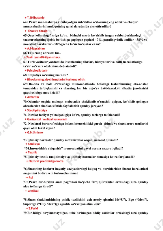 omov “boshqalar bilan muloqot”ni muloqotning ...ga kiritgan + funksiyalari 57.qaysi olim insonlar bir-birlarini idrok qilishi mexanizmlarini aniqlash borasida qator psixologik tadqiqotlar olib borgan? + a.badolov 58.shaxslararo munosabatlar psixologiyasida muloqot turlari qaysi qatorda to‘g‘ri berilgan? + bil va bevosita 59. …. individning muloqot jarayonidagi sherigi tomonidan uni qabul qilayotganini anglab olishidir. mazkur ta’rif qaysi tushunchaga tegishliligini belgilang. + refliksiya 60.agar nizo salbiy oqibatga ega bo’lsa, bunday nizo ... deyiladi? + destruktiv 61.so‘zlashayotgan kishilarning muloqotida xatti-harakatlar va imo-ishoralarning ishtirok etishi qanday muloqot turiga kiradi? + novirval muloqat 62.odamlarning jamiyatda bajaradigan rasmiy vazifalari va xulq-atvor normalaridan kelib chiqqan holda o‘zaro munosabatlarga kirishuvi qanday muloqotga misol bo‘ladi? + rasmiy muloqat 63.quyidagi fikr qaysi olimga tegishli: “agar odam ozgina bo‘lsa ham o‘zini anglasa, demak u o‘z – o‘ziga ko‘rsatmalar bera oladi”? + t.shibutaniy 64.o‘zaro munosabatga kirishayotgan sub’ektlar o‘zlarining eng nozik va chuqur munosabatlarini muloqotning qaysi darajasida aks ettiradilar? + shaxsiy daraja 65.qaysi olimning fikriga ko‘ra, …