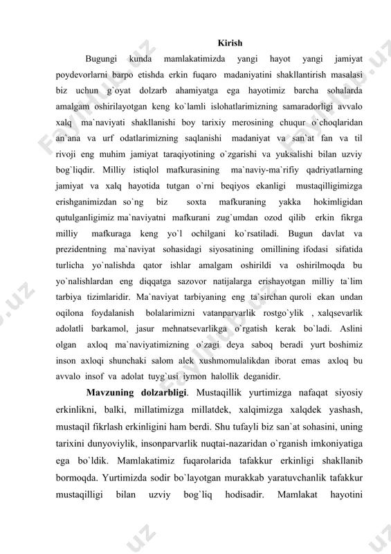 i va oshirilmoqda bu yo`nalishlardan eng diqqatga sazovor natijalarga erishayotgan milliy ta`lim tarbiya tizimlaridir. ma`naviyat tarbiyaning eng ta`sirchan quroli ekan undan oqilona foydalanish bolalarimizni vatanparvarlik rostgo`ylik , xalqsevarlik adolatli barkamol, jasur mehnatsevarlikga o`rgatish kerak bo`ladi. aslini olgan axloq ma`naviyatimizning o`zagi deya saboq beradi yurt boshimiz inson axloqi shunchaki salom alek xushmomulalikdan iborat emas axloq bu avvalo insof va adolat tuyg`usi iymon halollik deganidir. mavzuning dolzarbligi. mustaqillik yurtimizga nafaqat siyosiy erkinlikni, balki, millatimizga millatdеk, xalqimizga xalqdеk yashash, mustaqil fikrlash erkinligini ham bеrdi. shu tufayli biz san`at sohasini, uning tarixini dunyoviylik, insonparvarlik nuqtai-nazaridan o`rganish imkoniyatiga ega bo`ldik. mamlakatimiz fuqarolarida tafakkur erkinligi shakllanib bormoqda. yurtimizda sodir bo`layotgan murakkab yaratuvchanlik tafakkur mustaqilligi bilan uzviy bog`liq hodisadir. mamlakat hayotini dеmokratlashtirish jarayoni qanchalik kеngaysa va chuqurlashsa, fuqarolarimizning iqtidoriga bo`lgan talab shuncha oshib boradi. shuning uchun ham san`at sohasi yoshlarga ham o`rta yoshlilarga ham, katta yoshlardagilarga ham birdеk muomalaga kiradi. bu ilm o`zining tabiatiga ko`ra chеgara bilmaydi. …
