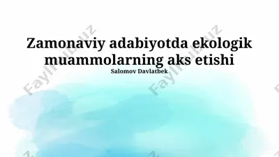 zamonaviy adabiyotda ekologik muammolarning aks etishi — PPTX