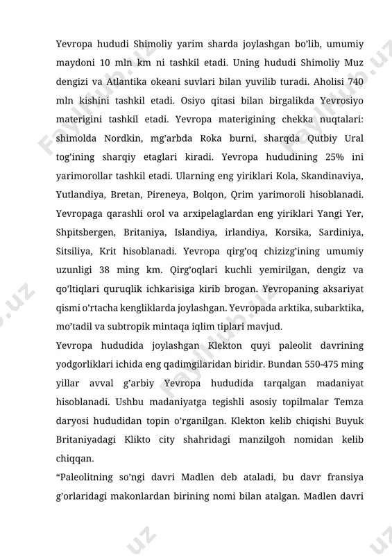 boshqa hech narsa, tosh o’rnini bosolmaydi. madlen davri boshlariga kelib muz bosish so’ngi marta kengaydi. bu vyurm bo’lib, muz bosishning to’rtinchi bosqichidir. vyurm maydoni kengligi jihatdan rissdan kichikroq bo’lsada, sovuq maksimal darajaga yetgan”.[footnoteref:1] [1: а. в. арциховский археология асослари- “укитувчи “ нашриети- тошкент-1970. 34 бет] madlen madaniyati quyi paleolit davri madaniyati hisoblanadi ushbu madaniyat fransiya, ispaniya, shvetsariya, belgiya, germaniya hududida keng tarqalgan. davriy sanasi 15-8 ming yilliklarni tashkil etadi. ushbu madaniayt jamoalarida suyakka ishlov berish sanati yuqori yuqori darajada rivojlangan edi. madlen madaniyati yodgorliklarida mikrolit tosh qurollariga o’tish bosqichi kuzatildi. madlen ovchilari asosan g’orlarda, teri hamda suyakdan qurilgan turar joylarda yashashgan. xx asrning oxirlarida g’arbiy yevropa olimlari tomonidan madlen madaniyatining dastlabki bosqichi sifatida badegulsk ajratib ko’rsatiladi. “orinyak – solyutre davr odamlari, akonlarida qalin madaniy qatlamlar qoldirgan. muqim o’troqlik bu davrning muhim xususiyatidir. oldingi davrlarda bunga o’xshash narsalar bo’lmagan, muqim o’troqlik ov uchun eng qulay joylarda katta katta hayvonlarni ovlash bialn …