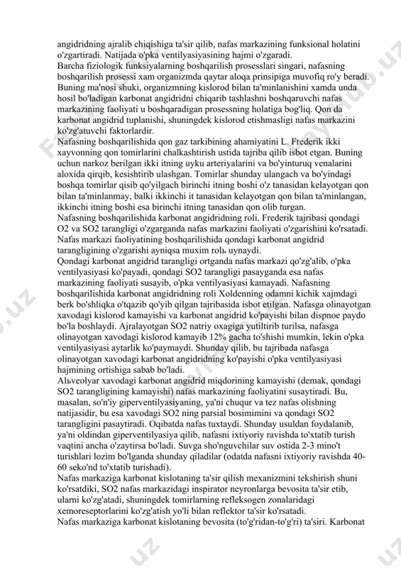 prosesslari singari, nafasning boshqarilish prosessi xam organizmda qaytar aloqa prinsipiga muvofiq ro'y beradi. buning ma'nosi shuki, organizmning kislorod bilan ta'minlanishini xamda unda hosil bo'ladigan karbonat angidridni chiqarib tashlashni boshqaruvchi nafas markazining faoliyati u boshqaradigan prosessning holatiga bog'liq. qon da karbonat angidrid tuplanishi, shuningdek kislorod etishmasligi nafas markazini ko'zg'atuvchi faktorlardir. nafasning boshqarilishida qon gaz tarkibining ahamiyatini l. frederik ikki xayvonning qon tomirlarini chalkashtirish ustida tajriba qilib isbot etgan. buning uchun narkoz berilgan ikki itning uyku arteriyalarini va bo'yinturuq venalarini aloxida qirqib, kesishtirib ulashgan. tomirlar shunday ulangach va bo'yindagi boshqa tomirlar qisib qo'yilgach birinchi itning boshi o'z tanasidan kelayotgan qon bilan ta'minlanmay, balki ikkinchi it tanasidan kelayotgan qon bilan ta'minlangan, ikkinchi itning boshi esa birinchi itning tanasidan qon olib turgan. nafasning boshqarilishida karbonat angidridning roli. frederik tajribasi qondagi o2 va so2 tarangligi o'zgarganda nafas markazini faoliyati o'zgarishini ko'rsatadi. nafas markazi faoliyatining boshqarilishida qondagi karbonat angidrid tarangligining o'zgarishi ayniqsa muxim rolь uynaydi. qondagi …