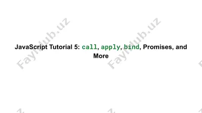javascript tutorial 5: call, apply, bind, promises, and more — PPTX