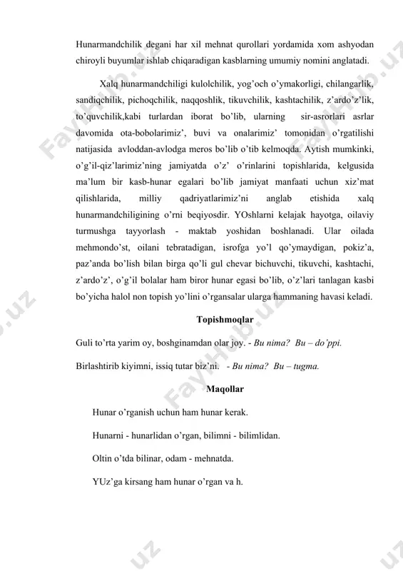 aprelь. g)1994 yil 5 may. d)1998 yil 20 oktyabrь. 2. har qаnday mutaxassislik fаnidаn ma’ruz’a nechta bosqichdаn iborat bo’ladi? a) 4ta. b) 2ta. v) 5ta. g)1ta. d) 3 ta. 3. xalq hunаrmаndchiligi tаnlоv fаnini o’qitishda ko’proq qаysi o’qitish usullаrigа e’tibor berilmoqda? a) muammolli. b) suhbat. v) аmaliy. g) оg’z’aki. d) naz’ariy. 4. xalq hunаrmаndchiligi tаnlоv fаni bo’yichа аmaliy mashg’ulot o’z’ini nimasi bilаn belgilаnadi? a) malaka. b) ko’rsatmalilik. v) ko’nikma. g) natija. d) bilim. foydalanilgan adabiyotlar: 1. axmetova a.s., ismatullayeva m.z. "xalq xunarmandchiligi".-t.: «iqtisod-moliya» 2009.-292 b. 2. bulatov s. "uzbek xalq amaliy bezak san’ati".-t.: «mehnat» 1991.-382 b. 3. golovin n.n. "kustarniye promisli turkistana".-t.: 1999.-98 b. 4. zasipkin p.sh. "mastera uzbekskogo zodchestva".-t.: 1967.-132 s. 5. www.ziyonet.uz 6. www.pedagog.uz