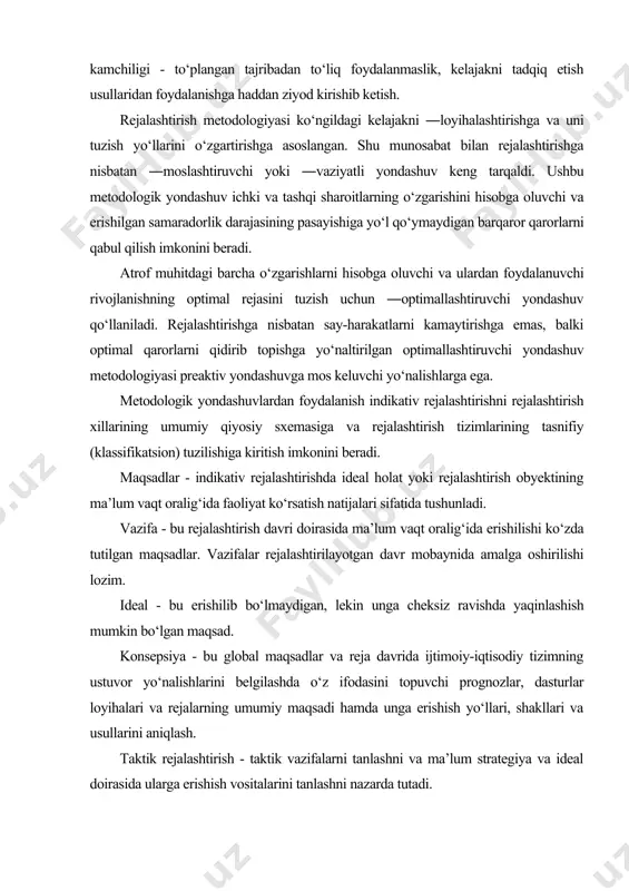 iy tizimning ustuvor yo‘nalishlarini belgilashda o‘z ifodasini topuvchi prognozlar, dasturlar loyihalari va rejalarning umumiy maqsadi hamda unga erishish yo‘llari, shakllari va usullarini aniqlash. taktik rejalashtirish - taktik vazifalarni tanlashni va ma’lum strategiya va ideal doirasida ularga erishish vositalarini tanlashni nazarda tutadi. tezkor rejalashtirish ko‘zlangan maqsadlarga erishish vositalarini tanlashni nazarda tutadi. normativ rejalashtirish faoliyatni rejalashtirishda katta erkinlik bilan tavsiflanadi. indikativ rejalashtirishda tizimli yondashuv tizimli yondashuv mohiyati tizimlar umumiy nazariyasi talablarini amalga oshirishdan iborat bo‘lib, unga ko‘ra har bir obyekt uni tadqiq etish jarayonida katta va murakkab tizim sifatida va bir vaqtning o‘zida, umumiy tizim unsuri sifatida ko‘rib chiqilishi lozim. 1. tizimli-majmuaviy yondashuv - turli ijtimoiy tizimlar (majmualar) - korxonalar, mintaqalar va jamiyatga nisbatan tizimli yondashuvni aniqlashtirish. har bir majmua murakkab dinamik tizim sifatida va darajasi bo‘yicha yanada yuqori tizimning unsuri sifatida ko‘rib chiqiladi. bunda unsuriy, tarkibiy, funksional, maqsad, resurs, kommunikativ va tarixiy jihatlardan foydalaniladi. 2. tizimli-dasturiy (dasturiy-maqsadli) yondashuv strategik rejalashtirish obyektlarining …