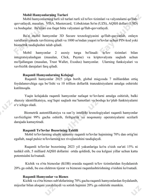 llab-quvvatlaydi, masalan, visa, mastercard, uzbekistan so'm (uzs), aqsh dollari (usd) va boshqalar. ba'zilari esa faqat bitta valyutani qo'llab-quvvatlaydi. ba'zi mobil hamyonlar 3d secure texnologiyasini qo'llab-quvvatlab, onlayn xaridlarni yanada xavfsizroq qiladi va 1000 so'mdan yuqori to'lovlar uchun pin-kod yoki biometrik tasdiqlashni talab qiladi. mobil hamyonlar 2 asosiy turga bo'linadi: to'lov tizimlari bilan integratsiyalashgan (masalan, click, payme) va kriptovalyuta saqlash uchun mo'ljallangan (masalan, trust wallet, exodus) hamyonlar. ularning funksiyalari va xavfsizlik darajalari farq qiladi. raqamli hamyonlarning kelajagi raqamli hamyonlar 2025 yilga borib, global miqyosda 7 milliarddan ortiq foydalanuvchiga ega boʻlishi va 10 trillion dollarlik tranzaktsiyalarni amalga oshirishi kutilmoqda. yaqin kelajakda raqamli hamyonlar nafaqat toʻlovlarni amalga oshirish, balki shaxsiy identifikatsiya, sogʻliqni saqlash maʼlumotlari va boshqa koʻplab funktsiyalarni oʻz ichiga oladi. biometrik autentifikatsiya va sunʼiy intellekt texnologiyalari raqamli hamyonlar xavfsizligini 99% gacha oshirib, firibgarlik va noqonuniy operatsiyalarni sezilarli darajada kamaytiradi. raqamli to'lovlar bozorining tahlili mobil to'lovlarning ulushi umumiy raqamli to'lovlar hajmining 70% dan ortig'ini …