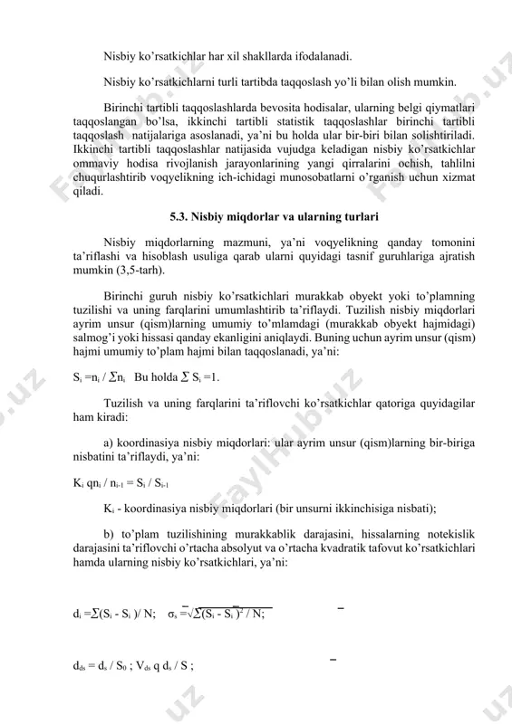lidagi (3.1) taqqoslash natijasi () nomli ko’rsatkich bo’lib, u o’rganilayotgan hodisa miqdorlari o’lchov birligida ifodalanadi. u bir hodisa ikkinchisiga nisbatan mutloq o’lchamda qanchaga katta-kichikligini belgilaydi. nisbiy (3.2) taqqoslash natijasi (t) nomsiz (abstrakt mavhum) ko’rsatkich bo’lib, hodisanig sifat mohiyatini nazardan soqit qiladi. u jarayon tezligini, intensivligini aks ettiradi. bunday tartibdagi (3.2) taqqoslash natijalari nisbiy statistik ko’rsatkichlar deb ataladi. bu holda taqqoslanuvchi (bo’linuvchi) ko’rsatkich (k1) joriy miqdor, taqqoslovchi (bo’luvchi) ko’rsatkich (k0) esa zaminiy miqdor deb nomlanadi. nisbiy ko’rsatkichlar har xil shakllarda ifodalanadi. nisbiy ko’rsatkichlarni turli tartibda taqqoslash yo’li bilan olish mumkin. birinchi tartibli taqqoslashlarda bevosita hodisalar, ularning belgi qiymatlari taqqoslangan bo’lsa, ikkinchi tartibli statistik taqqoslashlar birinchi tartibli taqqoslash natijalariga asoslanadi, ya’ni bu holda ular bir-biri bilan solishtiriladi. ikkinchi tartibli taqqoslashlar natijasida vujudga keladigan nisbiy ko’rsatkichlar ommaviy hodisa rivojlanish jarayonlarining yangi qirralarini ochish, tahlilni chuqurlashtirib voqyelikning ich-ichidagi munosobatlarni o’rganish uchun xizmat qiladi. 5.3. nisbiy miqdorlar va ularning turlari nisbiy miqdorlarning mazmuni, ya’ni voqyelikning …