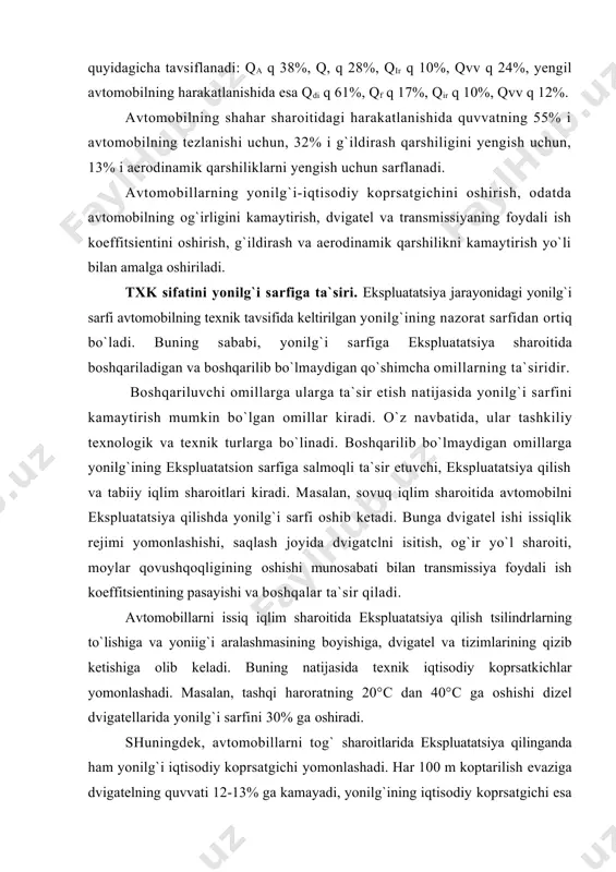 etish natijasida yonilg`i sarfini kamaytirish mumkin bo`lgan omillar kiradi. o`z navbatida, ular tashkiliy texnologik va texnik turlarga bo`linadi. boshqarilib bo`lmaydigan omillarga yonilg`ining ekspluatatsion sarfiga salmoqli ta`sir etuvchi, ekspluatatsiya qilish va tabiiy iqlim sharoitlari kiradi. masalan, sovuq iqlim sharoitida avtomobilni ekspluatatsiya qilishda yonilg`i sarfi oshib ketadi. bunga dvigatel ishi issiqlik rejimi yomonlashishi, saqlash joyida dvigatclni isitish, og`ir yo`l sharoiti, moylar qovushqoqligining oshishi munosabati bilan transmissiya foydali ish koeffitsientining pasayishi va boshqalar ta`sir qiladi. avtomobillarni issiq iqlim sharoitida ekspluatatsiya qilish tsilindrlarning to`lishiga va yoniig`i aralashmasining boyishiga, dvigatel va tizimlarining qizib ketishiga olib keladi. buning natijasida texnik iqtisodiy koprsatkichlar yomonlashadi. masalan, tashqi haroratning 20°c dan 40°c ga oshishi dizel dvigatellarida yonilg`i sarfini 30% ga oshiradi. shuningdek, avtomobillarni tog` sharoitlarida ekspluatatsiya qilinganda ham yonilg`i iqtisodiy koprsatgichi yomonlashadi. har 100 m koptarilish evaziga dvigatelning quvvati 12-13% ga kamayadi, yonilg`ining iqtisodiy koprsatgichi esa 14-15% ga yomon​lashadi. amaliyotda uchrab turuvchi birikma va agregatlarning nosozliklari ham yonilg`i sarfiga …