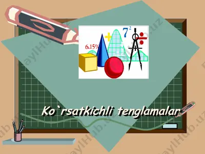 ko'rsatkichli tenglamalar — PPT