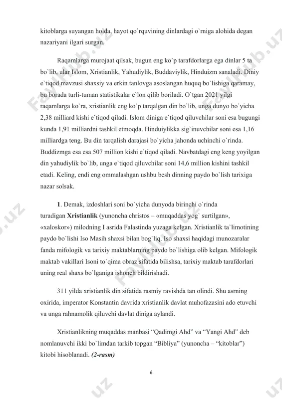 aynan musulmonlar e`tiqod qilgan xudoga ishonganlar. 3. qur`oni karim — islom dinining muqaddas kitobi qur`oni karim islom dinining muqaddas kitobi hisoblanadi. mazkur kitobning bir necha nomlari bo`lib, ulardan “qur`on” (arabcha – o`qish), “furqon” (farqlovchi), “al–kitob” nomlari mashhur. qur`on 114 ta sura, 6236 oyatdan iborat. sura qur`ondan bir bo`lak bo`lib, eng kami uchta, eng ko`pi 286 oyatni o`z ichiga oladi. (3-rasm) qur`ondagi suralar o`z mazmuniga yoki nozil bo`lgan vaqtiga, ya`ni xronologik tartibiga qarab emas, balki muhammad (s.a.v.) belgilab bergan tartib asosida payg`ambar vafotidan keyin jamlab yozilgan. 3. yahudiylik dunyodagi eng qadimiy milliy dinlardan biri bo`lib, taxminan miloddan avvalgi ikkinchi ming yillikda misrda paydo bo`lgan. yahudiylik yagona xudoga, muqaddas kitobga va payg`ambarlarga imon keltirilishi bilan milliy dinlardan, milliylashtirilishi bilan esa, ilohiy dinlardan ajralib turadi. yahudiylikda diniylik va milliylik o`zaro birlashib ketgan bo`lib, ularni bir–biridan alohida tushunish mumkin emas. yahudiylik dini vakillari tarixiy va adabiy – badiiy manbalarda “yahudiy”, “ibroniy” va “isroil o`g`illari” …