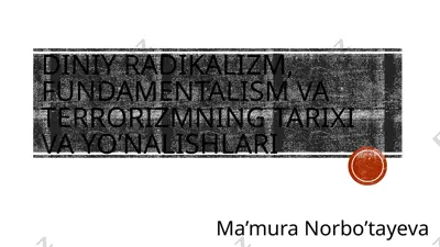 diniy radikalizm, fundamentalizm va terrorizmning tarixi va yo’nalishlari — PPTX