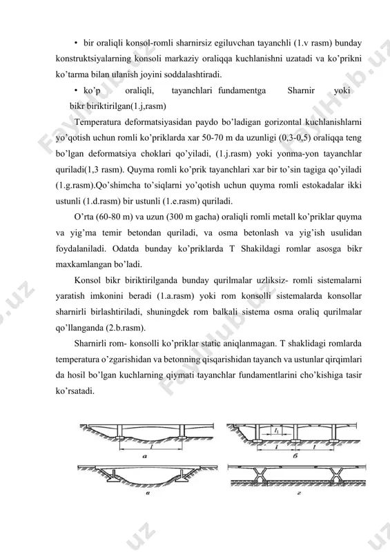 entlarini asosan o’qdagi kuchlanish va bunday tayanchlarni yig’ma usulda quriladi.kichik oraliqli romli ko’priklarning xossalari. kichik oraliqli romli ko’priklar o’zining xossalariga ko’ra quyma qurilgan uzliksiz balkali oraliq qurilmaga yaqin turadi, bu konstruktsiyaning asosiy xossasi to’sinlarning (oraliq qurilma) tayanch bilan(ustun) qo’shilishi (3.a.rasm) qattiq eguvchi momentni qabul qilish va uzatishni taminlash uchun xizmat qiladi. buning uchun ustunlar armaturasini to’singa 2/3 qismini uning bo’yiga nisbati birlashtiriladi. to’sinlarni uzunligi birga armaturalash eguvchi momentning xajimlanish epyurasi va bo’ylama kuch to’siq o’rtasidagi ishchi armatura to’sinning tag tomoniga musbat eguvchi momentlarni qabul qilish uchun. ustunga yaqin joyda armaturani armaturani qayirib qo’yiladi va xomutlarni ko’paytiriladi, katta ko’ndalang kuchlarni kamaytirish uchun. 3.rasm.kichik oraliqli ramali ko’priklar konstruktsiyalari (а-е) tugunlari romli ko’priklarni ustunlarini fundament bilan birlashtirish. fundament xamma ustunlar uchun umumiy bo’lishi mumkin (1.g.rasm) va aloxida-aloxida bo’lishi mumkin (1.d.rasm) fundament bilan ustun to’la birlashtirilgan. (3.v.g.d.rasm) ustun armaturasi fundamentga kirgiziladi.agar sharnirli bog’langan bo’lsa to’sin armaturasi yon tomonida qoldiriladi. sharnir o’rnatilgan joyda(3.s.rasm). o’ta qattiq …