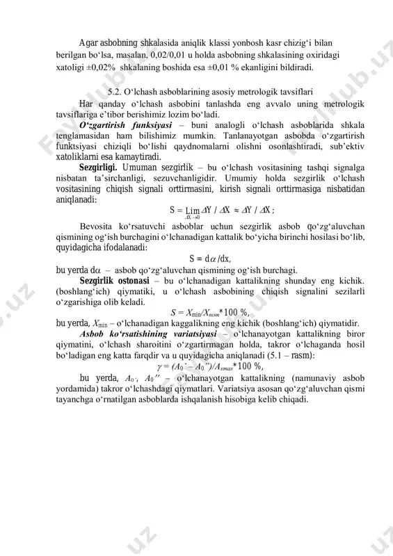 vositasiga tegishli bo‘lgan xatolikni tushunamiz. alohida olingan o‘lchash vositasining xatoligi har xil, muntazam va tasodifiy xatoliklarining ulushi esa turlicha bo‘lishi mumkin. ammo, yaxlit olib qaralganda o‘lchash vositasining umumiy xatoligi me’yorlangan qiymatdan ortib ketmasligi kerak. har bir o‘lchash asbobining xatoliklarini chegarasi va ta’sir etuvchi koeffitsientlar haqidagi ma’lumotlar asbobning pasportida keltirilgan bo‘ladi. o‘lchash asboblari ko‘pincha yo‘l qo‘yilishi mumkin bo‘lgan xatoligi bo‘yicha klasslarga bo‘linadi. masalan: elektromexanik turidagi ko‘rsatuvchi asboblarda standart bo‘yicha quyidagi aniqliklar ishlatiladi: а.k 0,02; 0,05; 0,1; 0,2; 0,5; 1; 1,5; 2,5; 4 odatda, asboblarning aniqlik klasslari asbobning shkalasida beriladi va ularning keltirilgan xatoligini bildirib, quyidagicha bog‘langan bo‘ladi: а.k=k mахk; а.k k mахkq/ах max agar o‘lchash asbobining shkalasidagi aniqlik klassi aylana bilan chegaralangan bo‘lsa, masalan 1,5, u holda bu asbobning xatoligi shkala oxirida 1,5 % ga tengligini bildiradi. agar o‘lchash asbobining aniqlik klassi chiziqchasiz bo‘lsa, u holda aniqlik klassi raqami keltirilgan xatolikning qiymatini bildiradi. lekin bir narsani unutmaslik lozim, agar asbob, masalan …