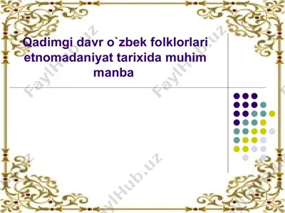 qadimgi davr o`zbek folklorlari etnomadaniyat tarixida muhim manba — PPTX