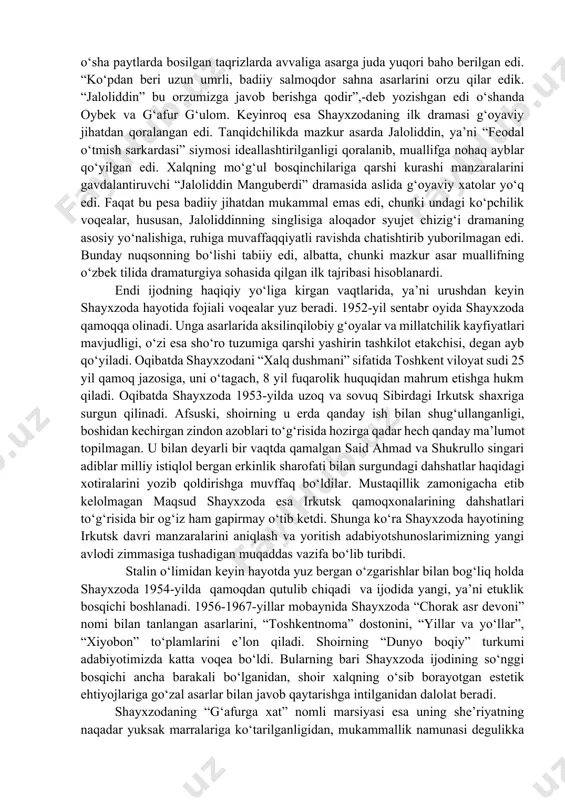 lon qilinadi. ularda shoir inson ruhiy dunyosiga chuqurroq kirishga va dushmanga nafrat hamda vatanga muhabbat tuyg‘ularini ta’sirchanroq shakllarda ifodalashga muvaffaq bo‘ladi. urush yillaridagi shayxzoda lirikasining asosiy xususiyatlaridan biri shunda ediki, unda falsafiy teranlik va hayot hodisalaridan donishmanlikka to‘liq xulosalar chiqarish chuqurlashadi. buning misoli sifatida shoirning “kapitan gastello” she’rini eslash mumkin. she’rda muallif kapitan gastelloning jang maydonidagi qahramonligi tafsilotlaridan deyarli butun ijodiga epigraf qilib qo‘yish mumkin bo‘lgan va inson hayotining mohiyatini anglab еtishga yordam beradigan quyidagi xulosani taqdim etgan: umrlar bo‘ladiki, tirigida o‘likdir. o‘limlar bo‘ladiki, o‘lgan odam tirikdir. yuqorida sanab o‘tilgan she’rlar, xususan, “quyosh qizi zeboxon” asari va mashhur tarixiy shaxs yo‘ldosh oxunboboev haqidagi “oqsoqol” dostoni shayxzodaning urush yillari izlanishlar pallasidan o‘tib, haqiqiy ijod yo‘nalishiga kirganligidan guvohlik berar edi. uning badiiy adabiyotdagi eng qiyin janr hisoblanuvchi dramaga murojaat qilib, urush yillari “jaloliddin manguberdi” pesasini yaratishi ham shu xulosani tasdiqlaydi. bu drama 1944-yili yozib tugatilib, 1945-yili hamza nomidagi o‘zbek davlat drama teatri …