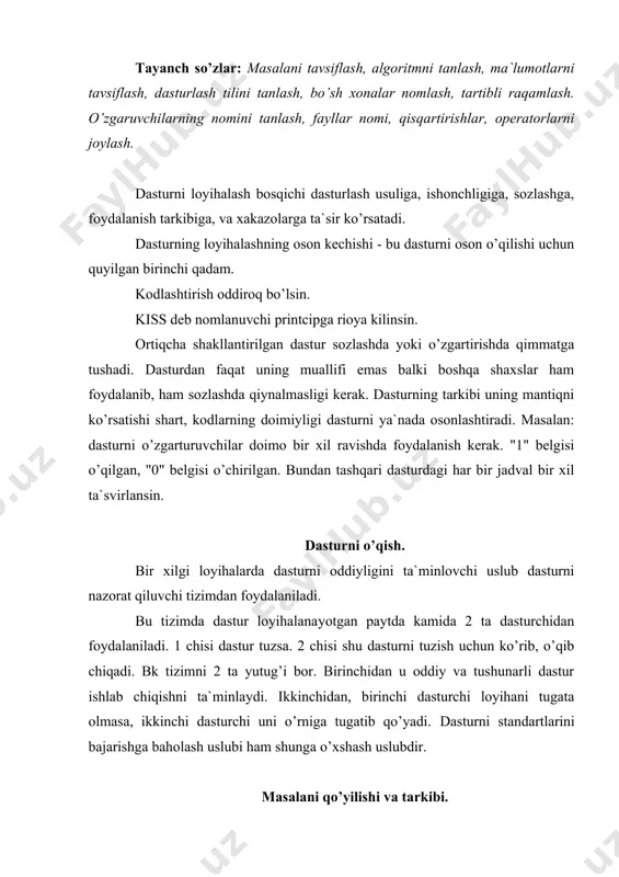 sliklaridan kelib chiqadi. foydalanuvchi noaniq bergan so’rovga aniq va to’g’ri javob beruvchi dastur - bu eng yuksak dasturdir. vazifa yaxshi yoki yomon deb aniqlanishi mumkin. yomon shakllantirilgan vazifaga aniq bir dasturni loyihalab bo’lmaydi. aniq belgilangan vazifa esa loyihalash davomida ortiqcha ishdan vaqt sarflashdan voqif bo’ladi. vazifa dasturning hajmiga qarab ixcham va tushunarli bo’lishi kerak. agar dastur kichkina bo’lsa vazifa bir necha qatordan, katta bo’lsa butun - bir kitobdan iborat bo’lishi mumkin. bu tavsiflar katta songa ega bo’lgan hujjatlarga asos bo’ladi. keyinchalik vazifalarga kiritilgan o’zgartirishlar yoki qo’shimcha vazifalar dasturni bugibgina qolmay uni tugatishni umuman sekinlatib qo’yadi. vazifani aniqlashda qo’yilgan loqaydliklar keyinchalik katta muammolar keltirib chiqaradi. algoritm tanlash. algoritmni to’g’ri tanlash bu dasturni to’g’ri va samarali bo’lishiga qo’yiladigan asosiy qoidadir. bunda dasturni tilini va tarkibini to’g’ri tanlash mumkin. shunday qilib yaxshi algoritm kerakli, lekin dastur uchun etarli sharoit emas. yaxshi algoritmni qanday tanlash kerak? birinchidan - miyaga to’g’ri kelgan algoritmga dastur tuzmang. …